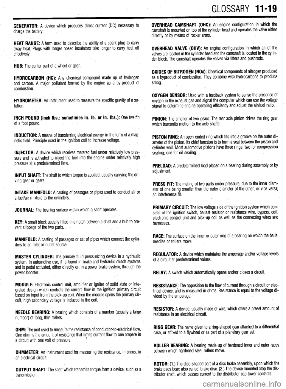 MITSUBISHI DIAMANTE 1900 Repair Manual GLOSSARY 1149
GENERATOR: A device which produces direct current (DC) necessary to
charge the battery. OVERHEAD CAMSHAFT (OHC): An engine configuration in which the
camshaft is mounted on top of the MITSUBISHI DIAMANTE 1900 Repair Manual GLOSSARY 1149
GENERATOR: A device which produces direct current (DC) necessary to
charge the battery. OVERHEAD CAMSHAFT (OHC): An engine configuration in which the
camshaft is mounted on top of the
