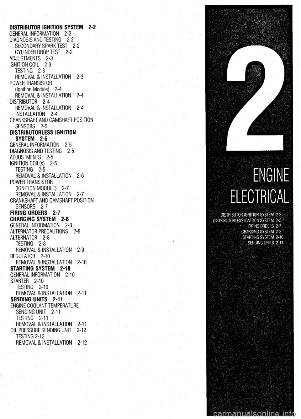 MITSUBISHI DIAMANTE 1900  Repair Manual DISTRIBUTOR IGNITION SYSTEM 
GENERALINFORMATION 2-2 
DIAGNOSISANDTESTING 2-2 
SECONDARYSPARKTEST 2-2 
CYLINDERDROPTEST 2-2 
ADJUSTMENTS 2-3 
IGNITION COIL 2-3 
TESTING 2-3 
REMOVAL&INSTALLATION 2-3 
P