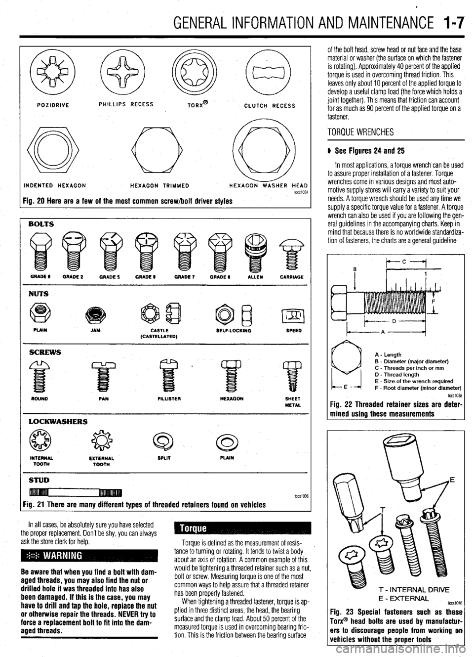 MITSUBISHI DIAMANTE 1900  Repair Manual GENERALINFORMATIONAND MAlNTENAiCE I-7 
POZIDRIVE PHILLIPS RECESS 
TORX@ 
CLUTCH RECESS 
INDENTED HEXAGON HEXAGON TRIMMED HEXAGON WASHER HEAD 
tccs1037 
Fig. 20 Here are a few of the most common screw/