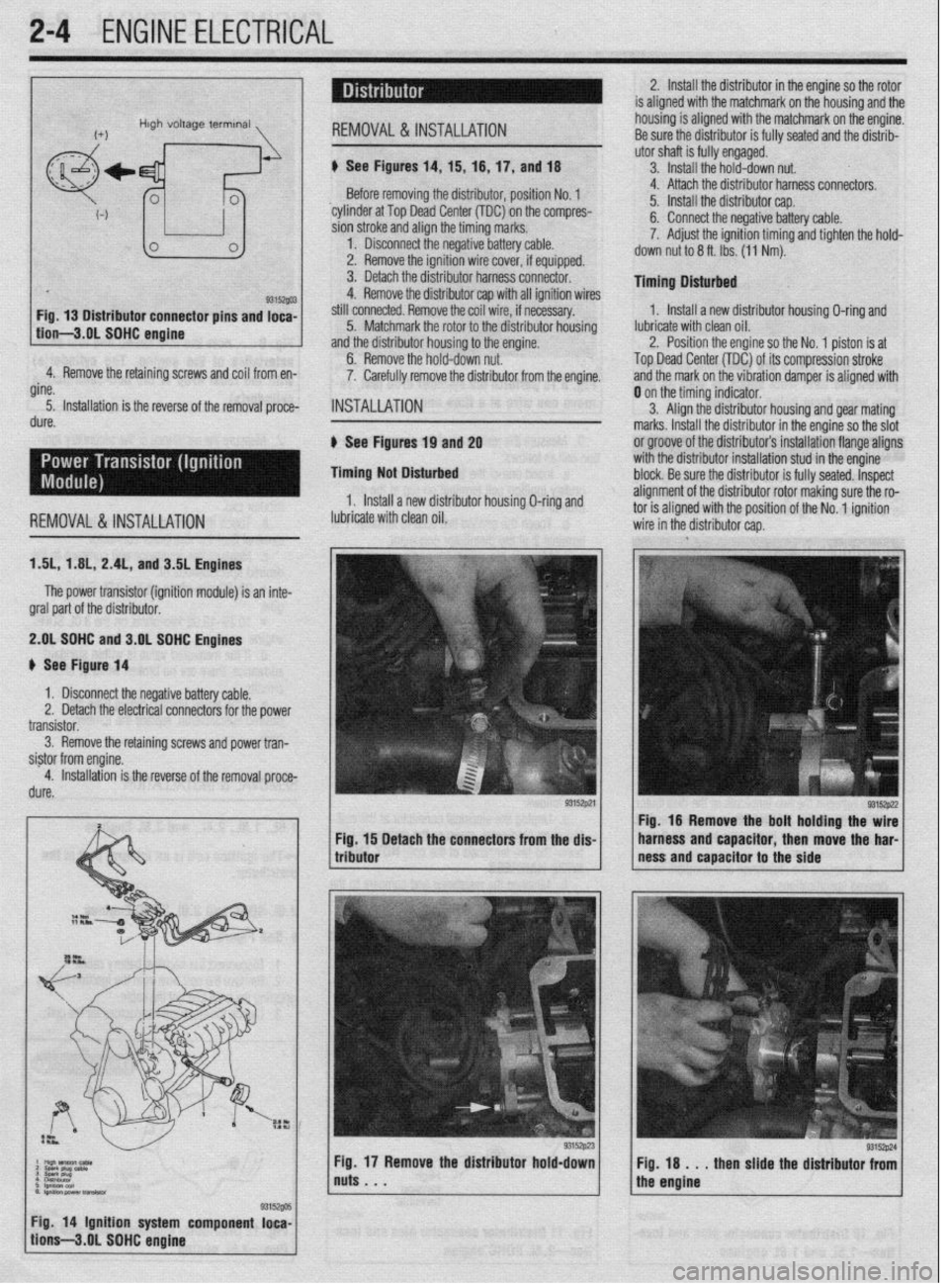 MITSUBISHI DIAMANTE 1900 Workshop Manual 2-4 ENGINEELECTRICAL
2. Install the distributor in the engine so the rotor
is aligned with the matchmark on the housing and the
housing is aligned with the matchmark on the engine.
4.‘ Remove th MITSUBISHI DIAMANTE 1900 Workshop Manual 2-4 ENGINEELECTRICAL
2. Install the distributor in the engine so the rotor
is aligned with the matchmark on the housing and the
housing is aligned with the matchmark on the engine.
4.‘ Remove th