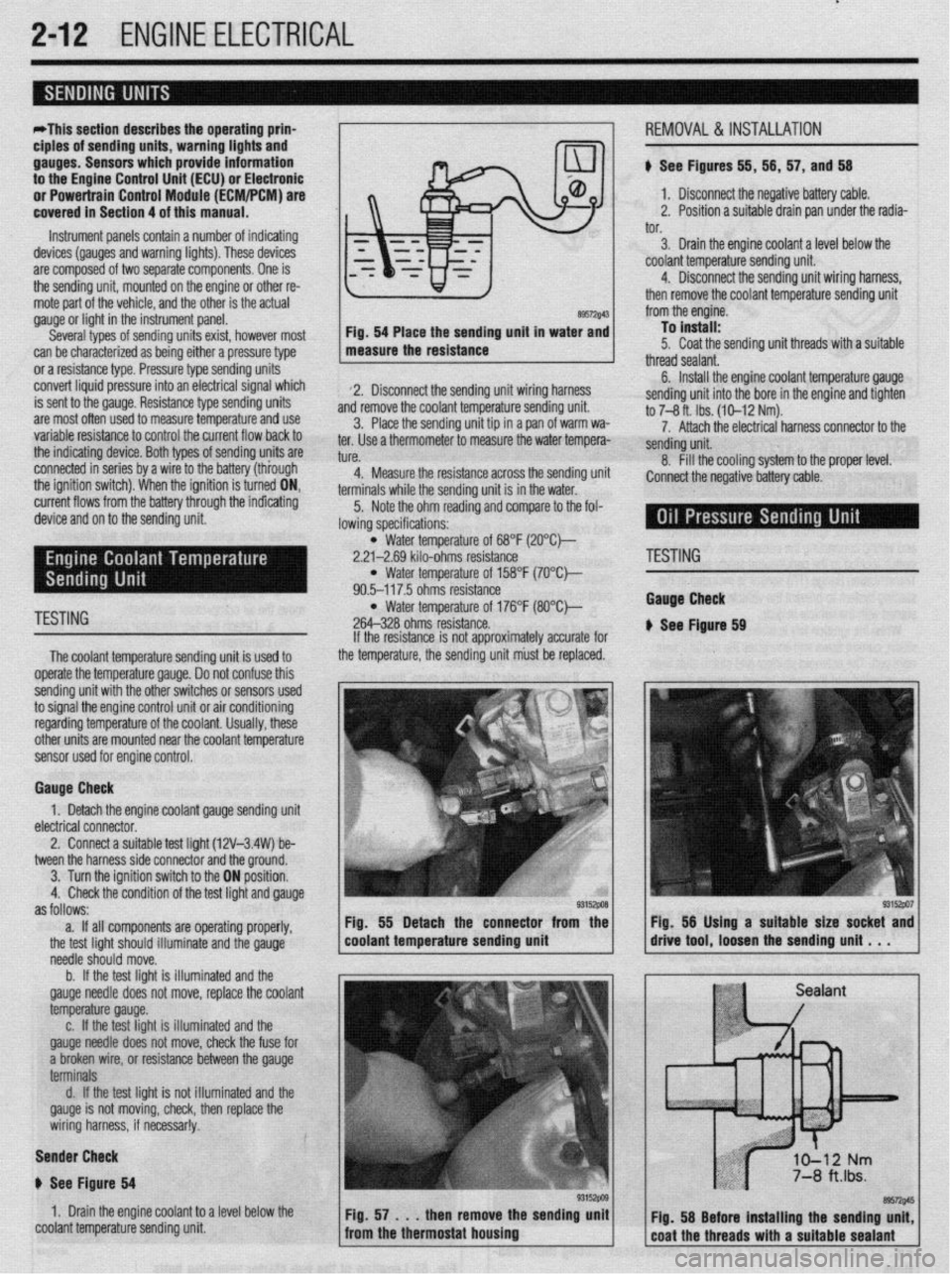 MITSUBISHI DIAMANTE 1900  Repair Manual . 
2-12 ENGINEELECTRICAL 
*This section describes the operating prina 
ciples of sending units, warning lights and 
gauges. Sensors which provide information 
to the Enafne Control Unit (ECU) or Elect