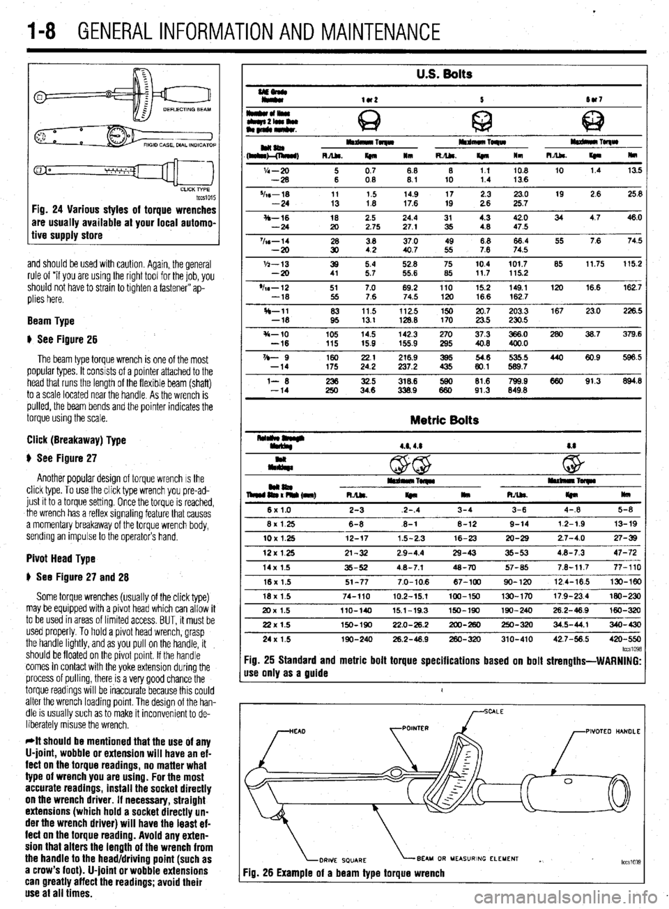 MITSUBISHI DIAMANTE 1900  Repair Manual . 
l-8 GENERALINFORMATIONAND MAINTENANCE 
tccsio15 Fig. 24 Various styles of torque wrenches 
are usually available at your local automo- 
tive supply store 
and should be used with caution. Again, th