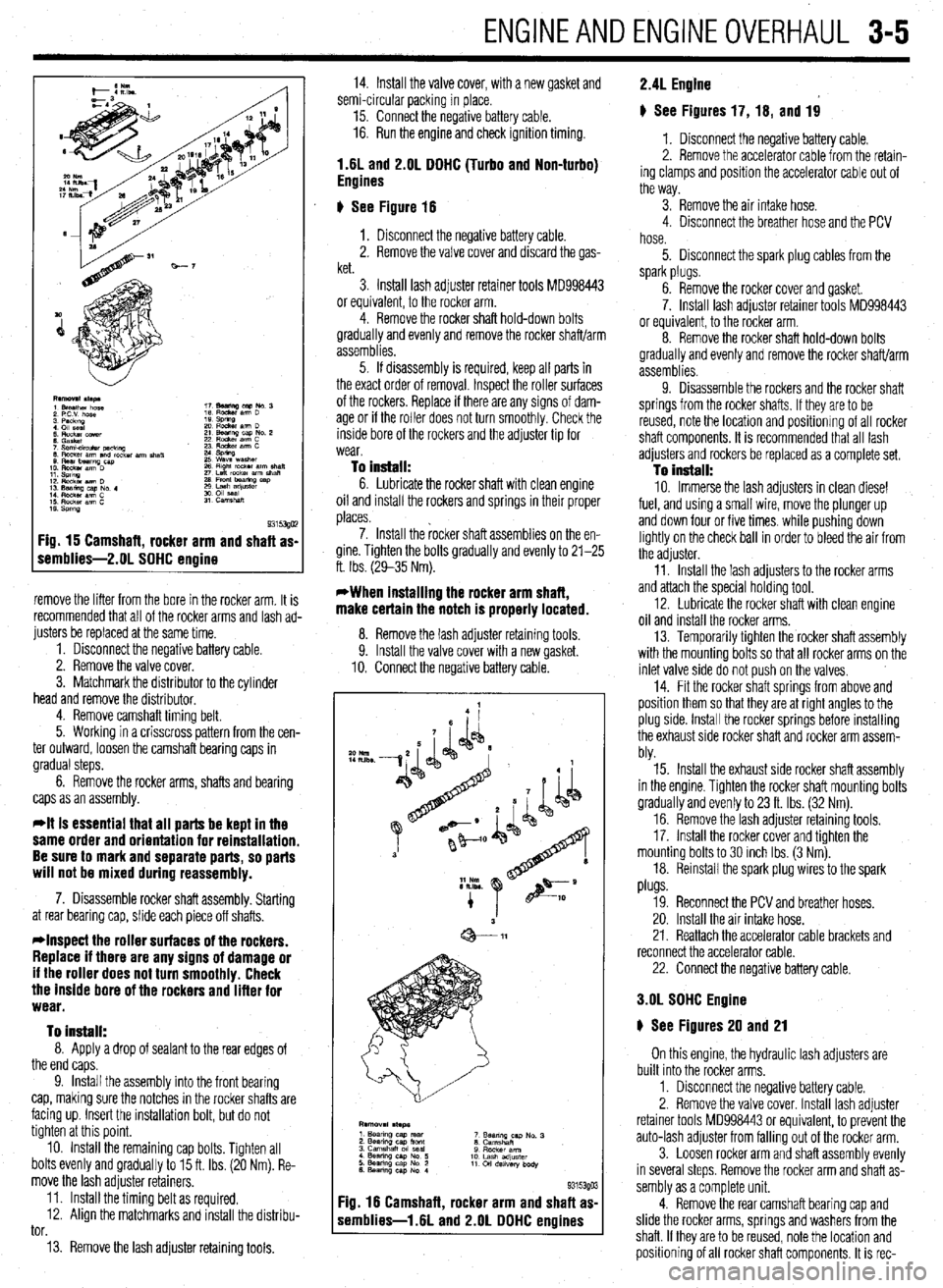 MITSUBISHI DIAMANTE 1900 Manual PDF ENGINEANDENGINEOVERHALJL 3-5
Fig. 15 Camshaft, rocker arm and shaft as-
remblies-2.01 SOHC engine
remove the lifter from the bore in the rocker arm. It is
recommended that all of the rocker arms a MITSUBISHI DIAMANTE 1900 Manual PDF ENGINEANDENGINEOVERHALJL 3-5
Fig. 15 Camshaft, rocker arm and shaft as-
remblies-2.01 SOHC engine
remove the lifter from the bore in the rocker arm. It is
recommended that all of the rocker arms a