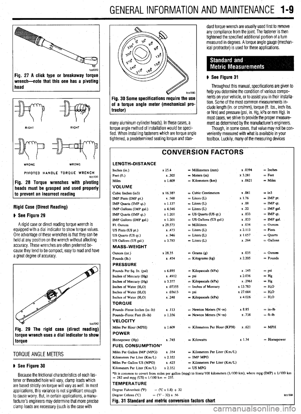 MITSUBISHI DIAMANTE 1900  Repair Manual GENERALINFORMATIONAND MAINTENANCE l-9 
Fig. 27 A click type or breakaway torque 
wrench-note that this one has a pivoting 
head 
v 
WRONG WRONG 
PIVOTED HANDLE TOR(IUE WRENCH tccS1041 Fig. 28 Torque w