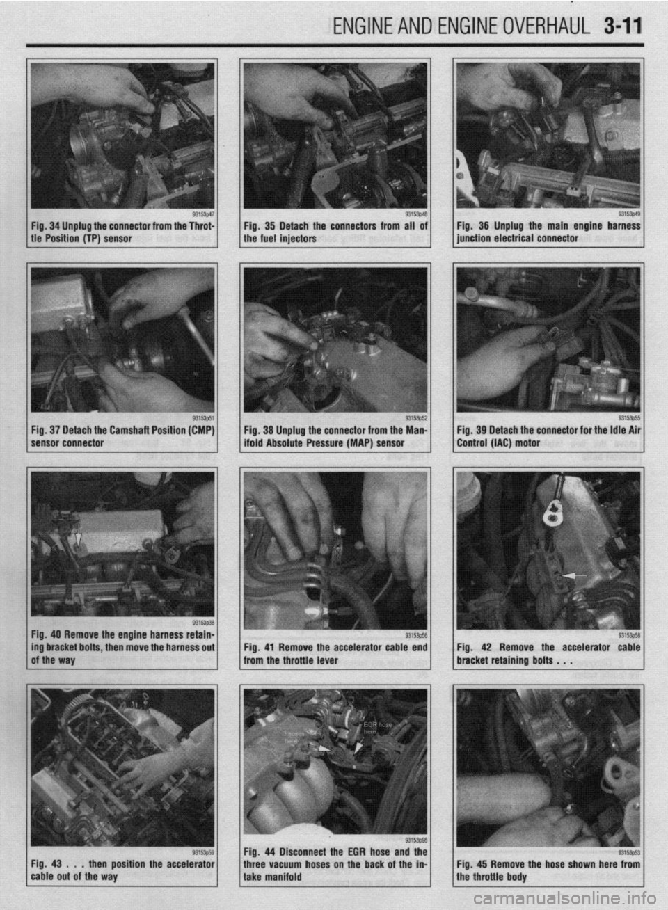 MITSUBISHI DIAMANTE 1900 Manual PDF .
ENGINEAND,ENGINEOVERHAUL 3-11
Fig. 34 Unplug the connector from the Throt-
tle Position (TP) sensor Fig. 35 Detach the connectors from all of
the fuel injectors
93wp3a Fig. 40 Remove the engine MITSUBISHI DIAMANTE 1900 Manual PDF .
ENGINEAND,ENGINEOVERHAUL 3-11
Fig. 34 Unplug the connector from the Throt-
tle Position (TP) sensor Fig. 35 Detach the connectors from all of
the fuel injectors
93wp3a Fig. 40 Remove the engine