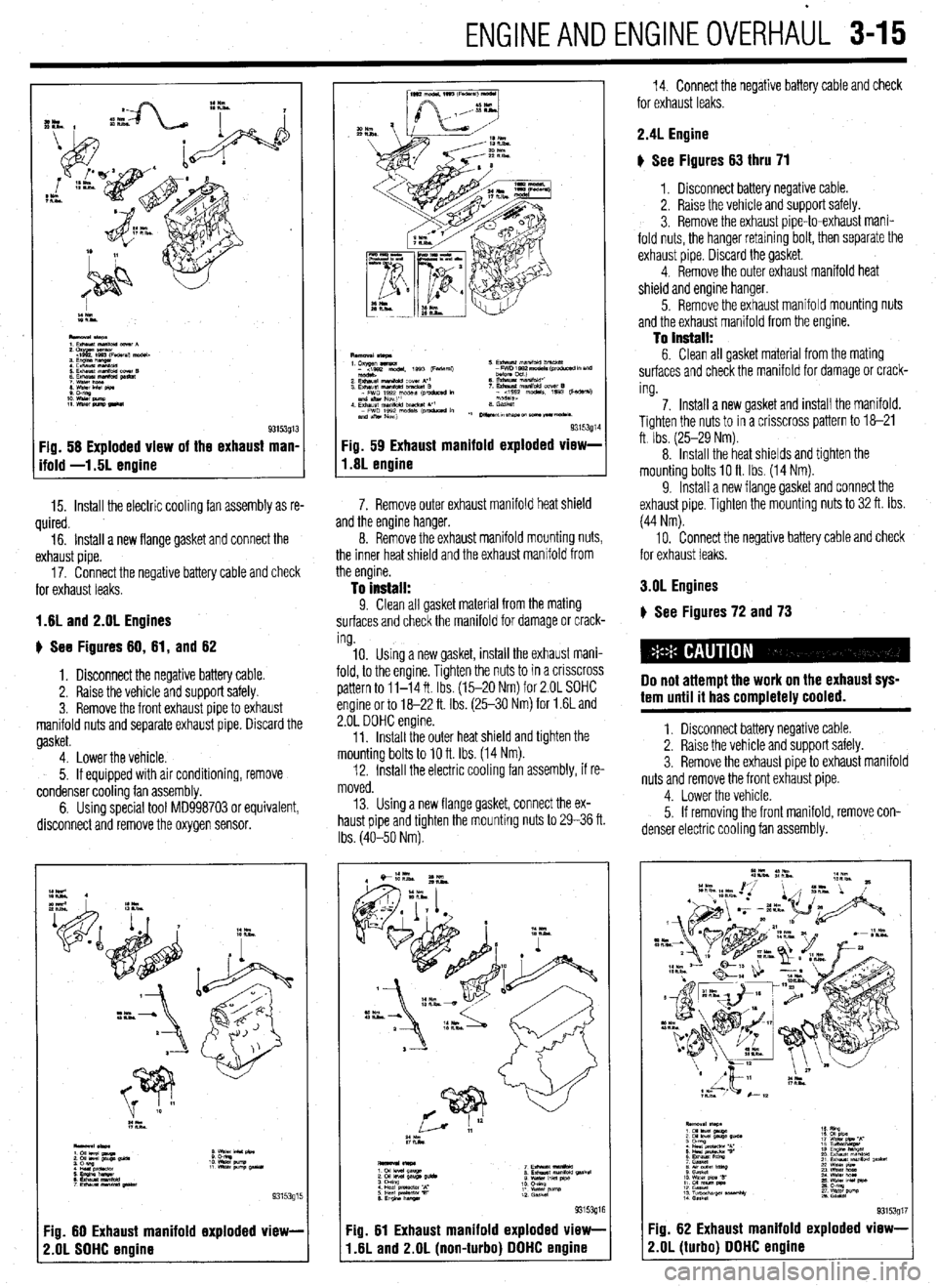 MITSUBISHI DIAMANTE 1900 Manual PDF ENGlNEANDENGlNEOVERHAbL 3-15
Fig. 58 Exploded view of the exhaust man,
ifold -1.5L enoine
15. Install the electric cooling fan assembly as re-
quired.
16. Install a new flange gasket and connect MITSUBISHI DIAMANTE 1900 Manual PDF ENGlNEANDENGlNEOVERHAbL 3-15
Fig. 58 Exploded view of the exhaust man,
ifold -1.5L enoine
15. Install the electric cooling fan assembly as re-
quired.
16. Install a new flange gasket and connect