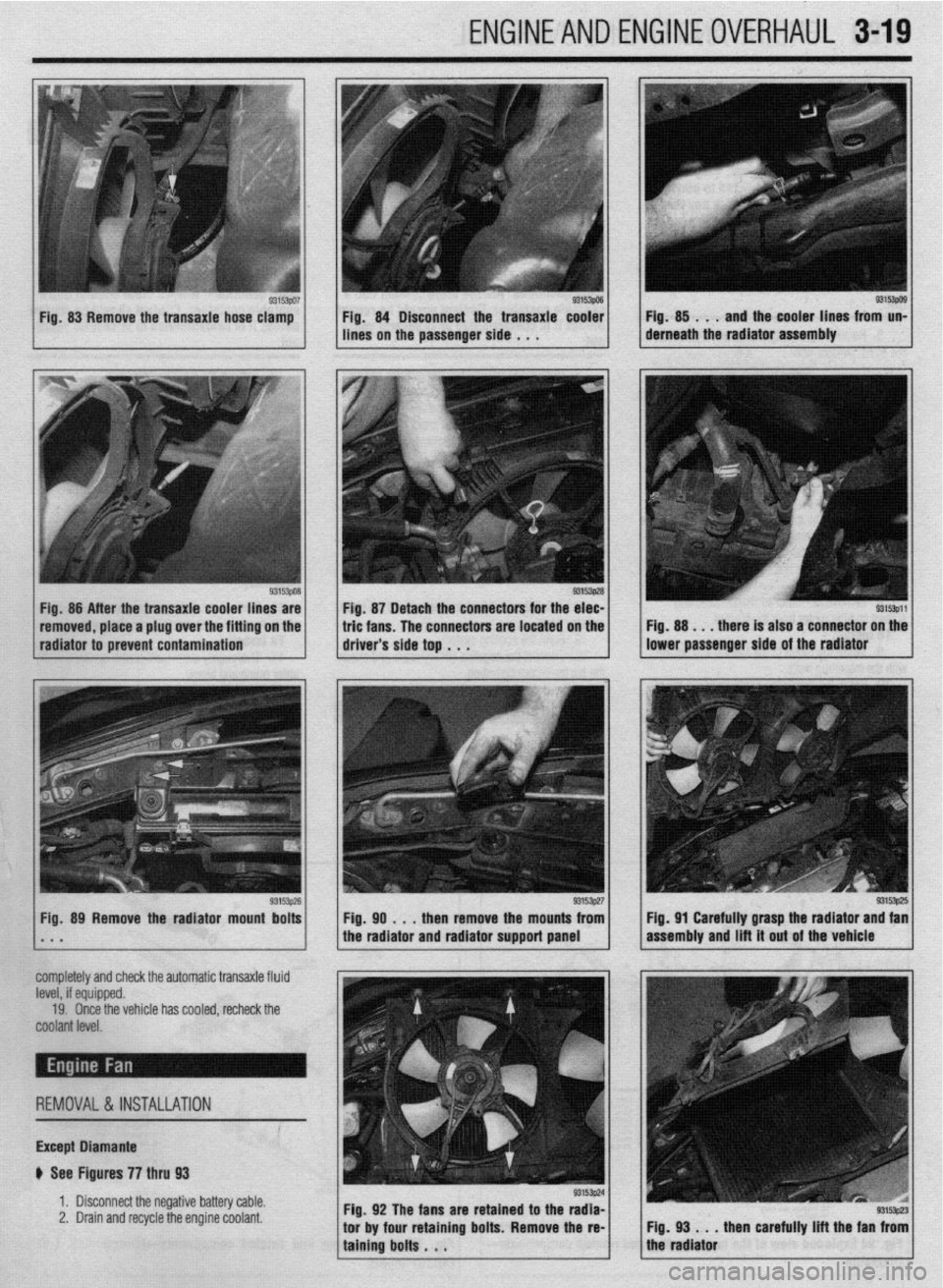 MITSUBISHI DIAMANTE 1900 Manual PDF ENGINEANDENGINEOVERHA~L 3-19 
93153po3 93153P29 Fig. 87 Detach the connectors for the elec- 
radiator to prevent contamination 
/..: g3’Bpz] lFig.PO,..thenremovethemo”n~;~~  Fig 89 Remove the radi