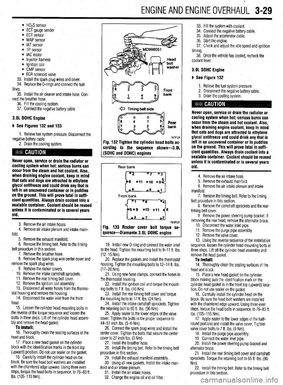 MITSUBISHI DIAMANTE 1900 Manual Online ENGINEANDENGINEOVERHAUL 3-29
l HOzS sensor l ECT gauge sender l ECT sensor l MAP sensor l IAT sensor l TP sensor l IAC motor l injector harness l ignition coil l CMP sensor l EGR solenoid valve
33. MITSUBISHI DIAMANTE 1900 Manual Online ENGINEANDENGINEOVERHAUL 3-29
l HOzS sensor l ECT gauge sender l ECT sensor l MAP sensor l IAT sensor l TP sensor l IAC motor l injector harness l ignition coil l CMP sensor l EGR solenoid valve
33.