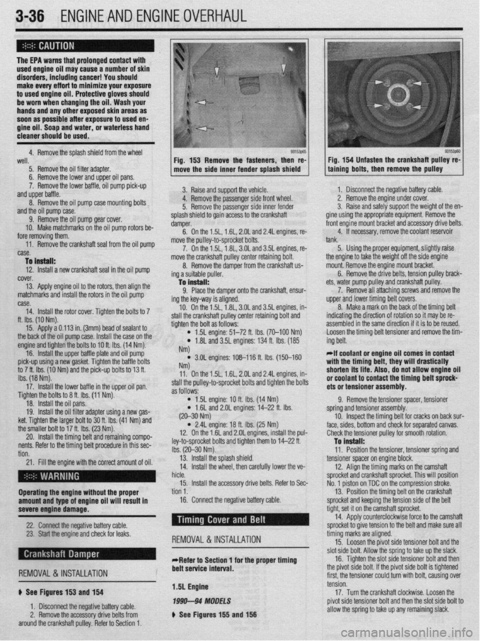 MITSUBISHI DIAMANTE 1900 Owners Manual 3-36 ENGINEANDENGINEOVERHAUL
The EPA warns that urolonaed contact with
used engine oil may cause”a number of skin
disorders, including cancer! You should
make every effort to minimize your expos MITSUBISHI DIAMANTE 1900 Owners Manual 3-36 ENGINEANDENGINEOVERHAUL
The EPA warns that urolonaed contact with
used engine oil may cause”a number of skin
disorders, including cancer! You should
make every effort to minimize your expos