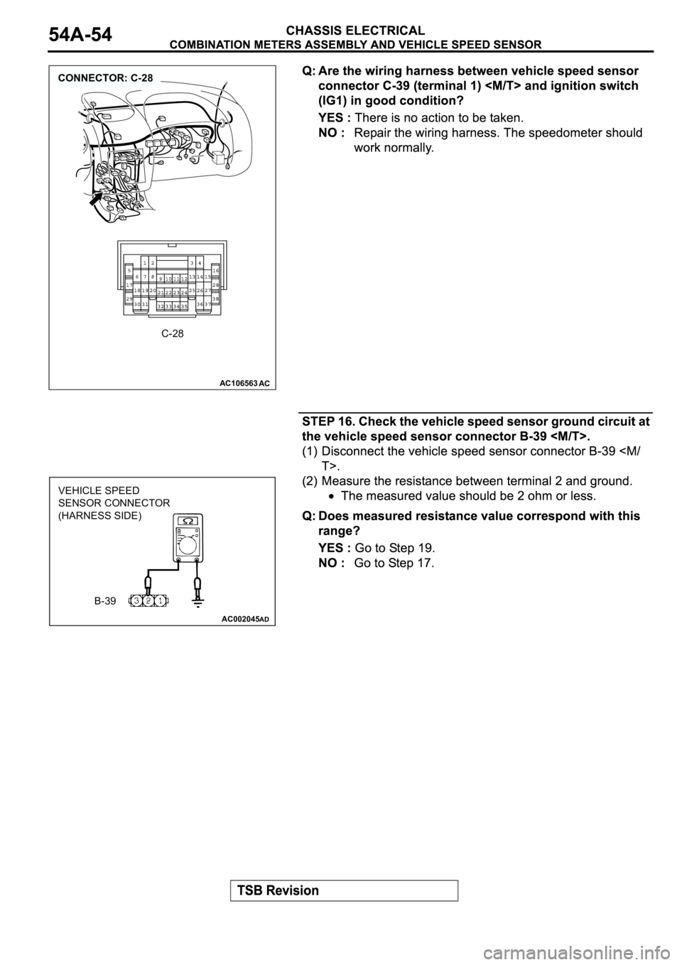 MITSUBISHI ECLIPSE 2003 Service Repair Manual AC106563AC
CONNECTOR: C-28
C-28
AC002045
VEHICLE SPEED
SENSOR CONNECTOR
(HARNESS SIDE)
B-39
AD MITSUBISHI ECLIPSE 2003 Service Repair Manual AC106563AC
CONNECTOR: C-28
C-28
AC002045
VEHICLE SPEED
SENSOR CONNECTOR
(HARNESS SIDE)
B-39
AD