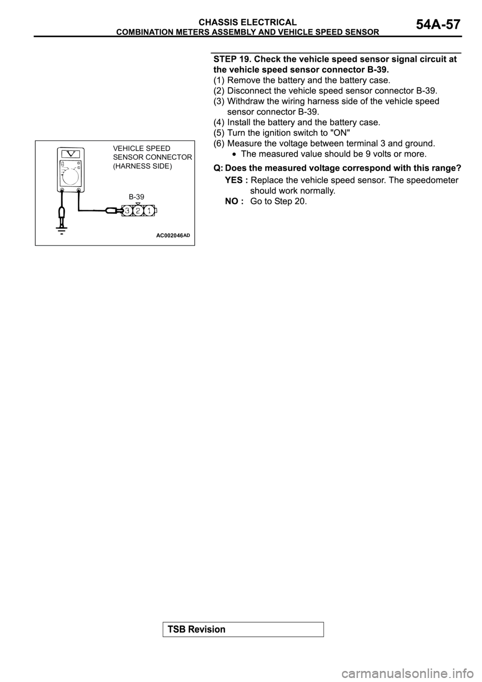 MITSUBISHI ECLIPSE 2003 Service Repair Manual AC002046
VEHICLE SPEED
SENSOR CONNECTOR
(HARNESS SIDE)
B-39
AD MITSUBISHI ECLIPSE 2003 Service Repair Manual AC002046
VEHICLE SPEED
SENSOR CONNECTOR
(HARNESS SIDE)
B-39
AD