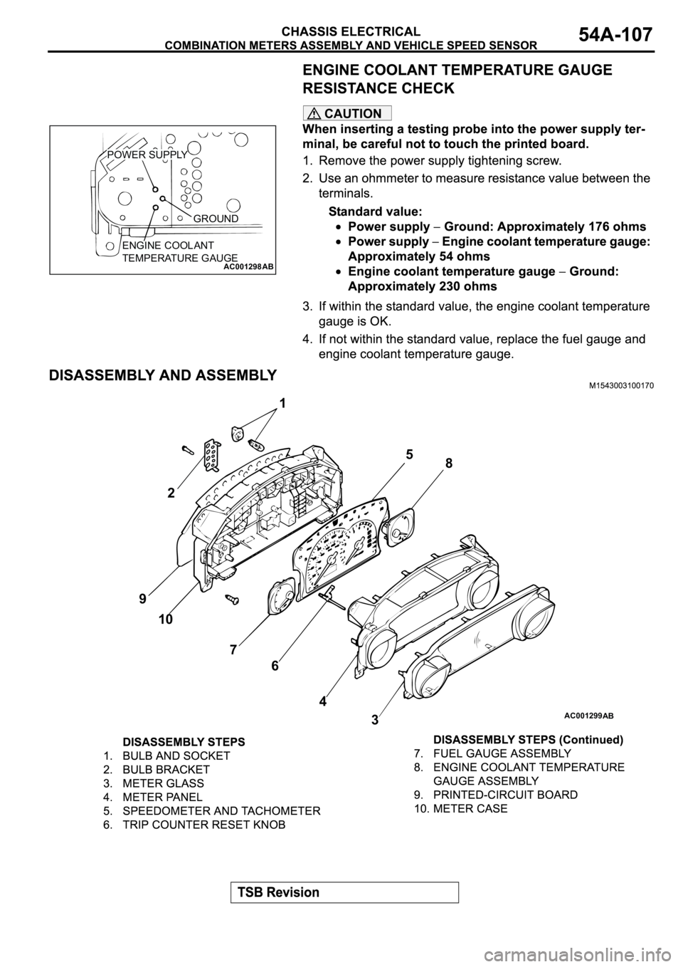 MITSUBISHI ECLIPSE 2003 Service Repair Manual CAUTION
AC001298AB
GROUND
POWER SUPPLY
ENGINE COOLANT
TEMPERATURE GAUGE
AC001299
1
2
3 45
6 78
9
10
AB MITSUBISHI ECLIPSE 2003 Service Repair Manual CAUTION
AC001298AB
GROUND
POWER SUPPLY
ENGINE COOLANT
TEMPERATURE GAUGE
AC001299
1
2
3 45
6 78
9
10
AB