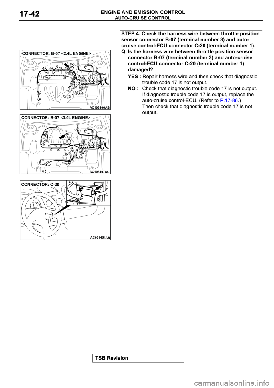 MITSUBISHI ECLIPSE 2003 Service Service Manual AC103106
AB
CONNECTOR: B-07 <2.4L ENGINE>
AC103107
CONNECTOR: B-07 <3.0L ENGINE>
AC
AC001451
CONNECTOR: C-20
AB MITSUBISHI ECLIPSE 2003 Service Service Manual AC103106
AB
CONNECTOR: B-07 <2.4L ENGINE>
AC103107
CONNECTOR: B-07 <3.0L ENGINE>
AC
AC001451
CONNECTOR: C-20
AB