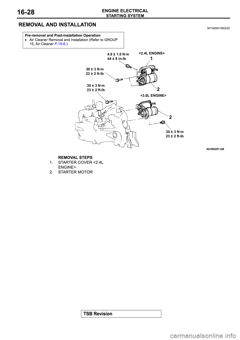 MITSUBISHI ECLIPSE 2003 Service Workshop Manual AC 00 028 7
1
2
2
4.9 ± 1.0 Nꞏm
44 ± 8 in-lb
30 ± 3 Nꞏm
23 ± 2 ft-lb
30 ± 3 Nꞏm
23 ± 2 ft-lb
30 ± 3 Nꞏm
23 ± 2 ft-lb
AB
<2.4L ENGINE>
<3.0L ENGINE> MITSUBISHI ECLIPSE 2003 Service Workshop Manual AC 00 028 7
1
2
2
4.9 ± 1.0 Nꞏm
44 ± 8 in-lb
30 ± 3 Nꞏm
23 ± 2 ft-lb
30 ± 3 Nꞏm
23 ± 2 ft-lb
30 ± 3 Nꞏm
23 ± 2 ft-lb
AB
<2.4L ENGINE>
<3.0L ENGINE>