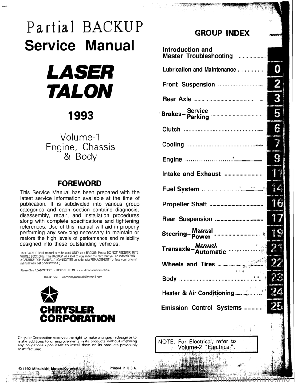 MITSUBISHI ECLIPSE 1993 Workshop Manual Partial BACKUPService Manual
.i’
GROUP INDEXNOSAl
LASER
TALON
1993
Volume-l
Engine, Chassis& Body
FOREWORDThis Service Manual has been prepared with the
latest service information available at the t MITSUBISHI ECLIPSE 1993 Workshop Manual Partial BACKUPService Manual
.i’
GROUP INDEXNOSAl
LASER
TALON
1993
Volume-l
Engine, Chassis& Body
FOREWORDThis Service Manual has been prepared with the
latest service information available at the t