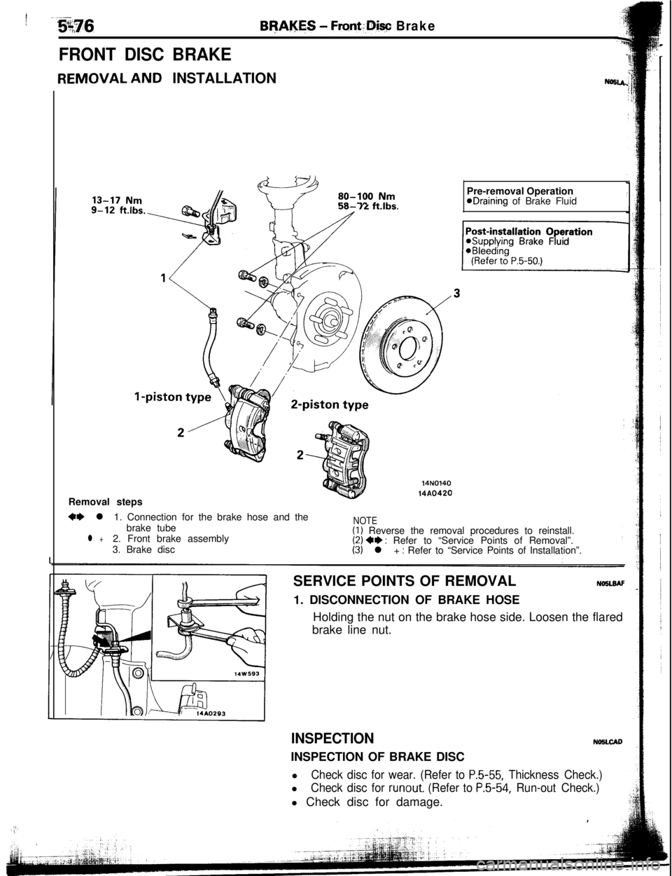 MITSUBISHI ECLIPSE 1993 User Guide ! -;-596
FRONT DISC BRAKE
Bf?Al$ES - Front.:,Diw Brake
REMOVAL AND INSTALLATIONN=U.
3U- IL l-LIDS.Y-i A
14N014014A0420Pre-removal Operation
eDraining of Brake Fluid
Removal steps
+e l1. Connection for MITSUBISHI ECLIPSE 1993 User Guide ! -;-596
FRONT DISC BRAKE
Bf?Al$ES - Front.:,Diw Brake
REMOVAL AND INSTALLATIONN=U.
3U- IL l-LIDS.Y-i A
14N014014A0420Pre-removal Operation
eDraining of Brake Fluid
Removal steps
+e l1. Connection for