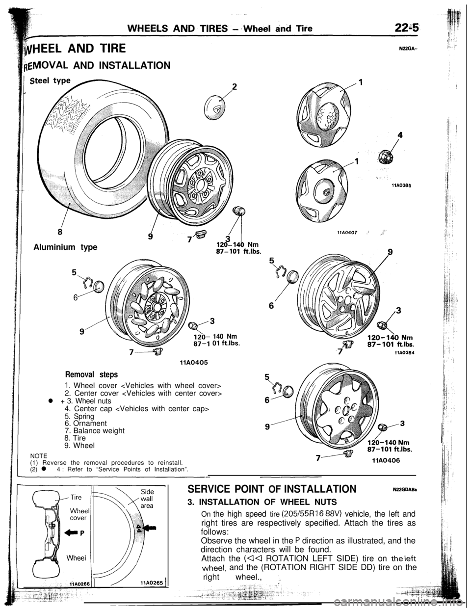 MITSUBISHI ECLIPSE 1993 Owners Guide ~~~HEEL AND TIREN22GA..
{EMOVAL AND INSTALLATION
Aluminium type
120-140 Nm87-101 ft.lbs.
6
140 Nm01 ft.lbs.
llA0405
Removal steps
I. Wheel cover <Vehicles with wheel cover>
2. Center cover <Vehicles w MITSUBISHI ECLIPSE 1993 Owners Guide ~~~HEEL AND TIREN22GA..
{EMOVAL AND INSTALLATION
Aluminium type
120-140 Nm87-101 ft.lbs.
6
140 Nm01 ft.lbs.
llA0405
Removal steps
I. Wheel cover <Vehicles with wheel cover>
2. Center cover <Vehicles w