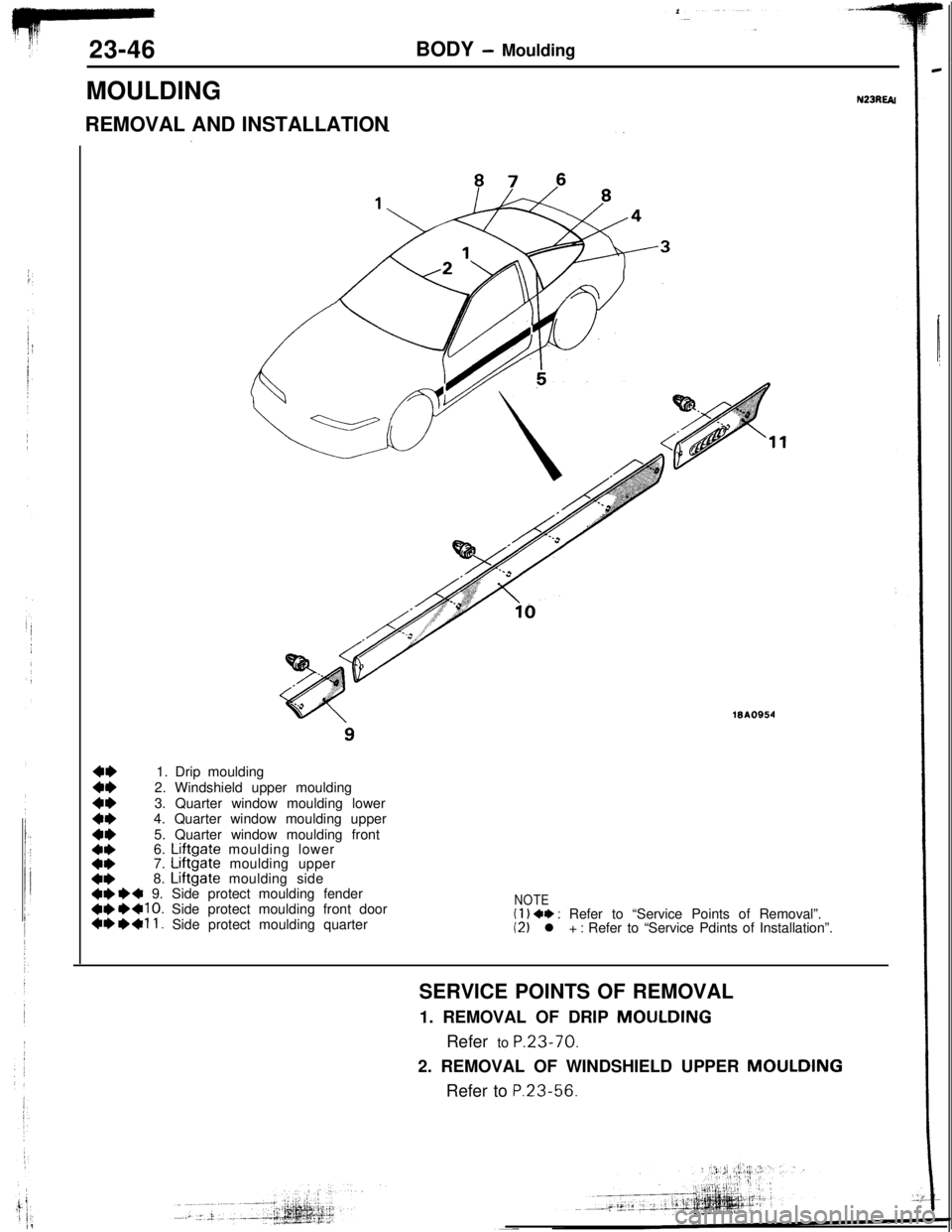 MITSUBISHI ECLIPSE 1993 Service Manual 23-46BODY - Moulding
MOULDING
REMOVAL AND INSTALLATION
WA0954
N23REIU1. Drip moulding
2. Windshield upper moulding
z3. Quarter window moulding lower
4. Quarter window moulding upper
4*5. Quarter windo MITSUBISHI ECLIPSE 1993 Service Manual 23-46BODY - Moulding
MOULDING
REMOVAL AND INSTALLATION
WA0954
N23REIU1. Drip moulding
2. Windshield upper moulding
z3. Quarter window moulding lower
4. Quarter window moulding upper
4*5. Quarter windo