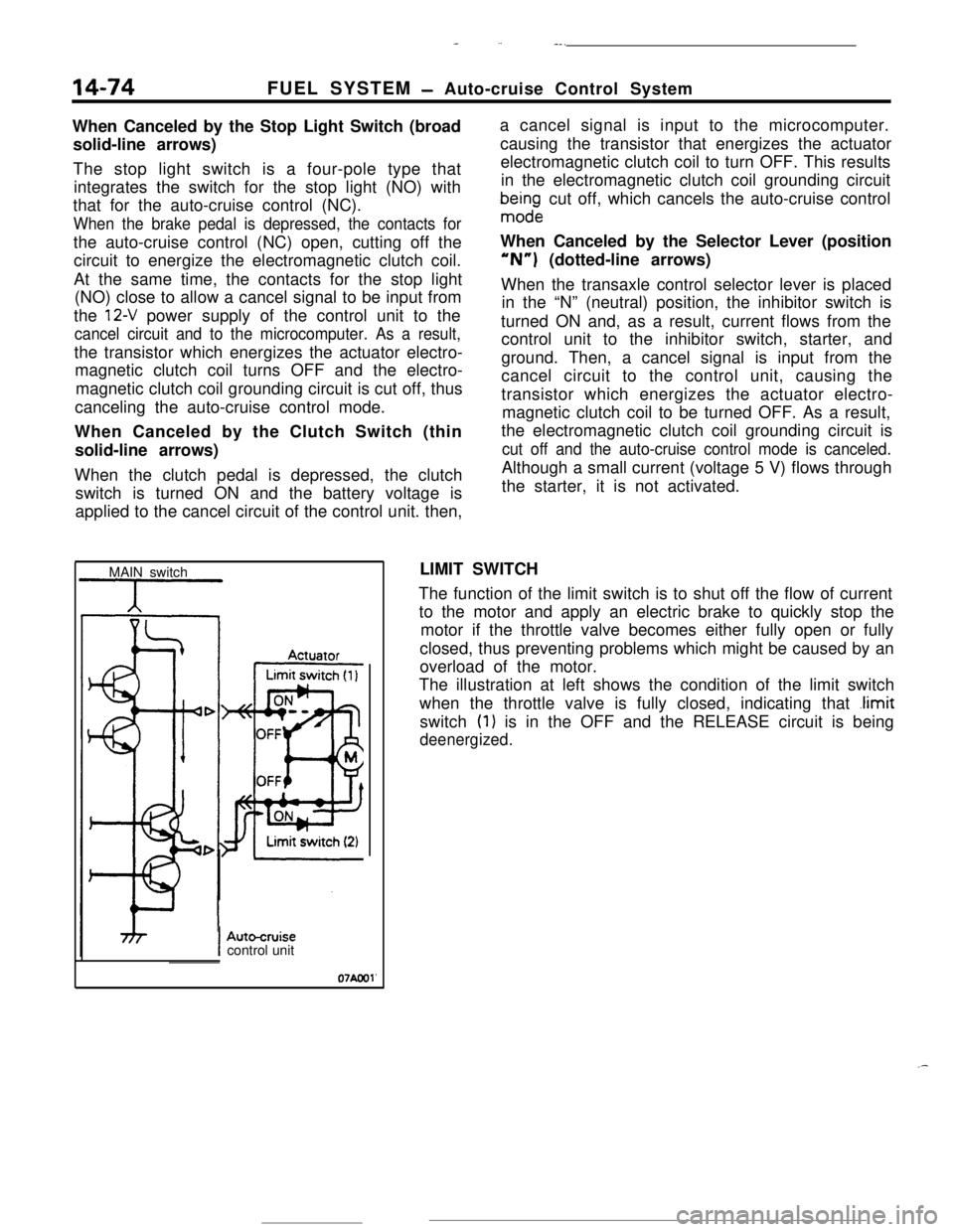 MITSUBISHI ECLIPSE 1990 Service Manual 14-74
_ ,.-..FUEL SYSTEM
- Auto-cruise Control System
When Canceled by the Stop Light Switch (broad
solid-line arrows)
The stop light switch is a four-pole type that
integrates the switch for the sto MITSUBISHI ECLIPSE 1990 Service Manual 14-74
_ ,.-..FUEL SYSTEM
- Auto-cruise Control System
When Canceled by the Stop Light Switch (broad
solid-line arrows)
The stop light switch is a four-pole type that
integrates the switch for the sto