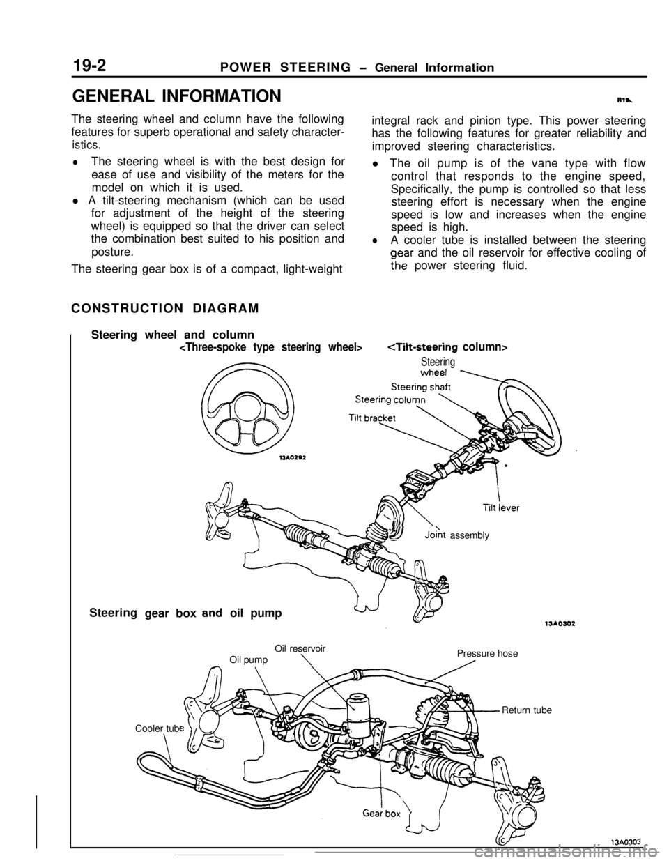 MITSUBISHI ECLIPSE 1990 Service Manual 19-2 POWER STEERING
Rlh
integral rack and pinion type. This power steering
oear and the oil reservoir for effective cooling of
Fhe power steering fluid.The steering gear box is of a compact, light-we MITSUBISHI ECLIPSE 1990 Service Manual 19-2 POWER STEERING
Rlh
integral rack and pinion type. This power steering
oear and the oil reservoir for effective cooling of
Fhe power steering fluid.The steering gear box is of a compact, light-we