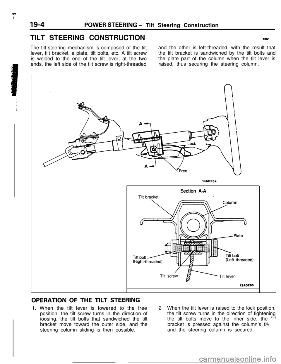 MITSUBISHI ECLIPSE 1990 Service Manual 19-4POWER STEERING - Tilt Steering Construction
TILT STEERING CONSTRUCTIONRlW
The tilt-steering mechanism is composed of the tilt
lever, tilt bracket, a plate, tilt bolts, etc. A tilt screw
is welded MITSUBISHI ECLIPSE 1990 Service Manual 19-4POWER STEERING - Tilt Steering Construction
TILT STEERING CONSTRUCTIONRlW
The tilt-steering mechanism is composed of the tilt
lever, tilt bracket, a plate, tilt bolts, etc. A tilt screw
is welded