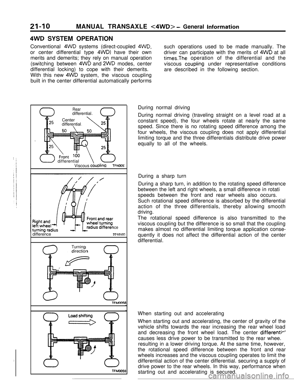MITSUBISHI ECLIPSE 1990 Service Manual 21-10MANUAL TRANSAXLE <4WD> - General Information4WD SYSTEM OPERATION
Conventional 4WD systems (direct-coupled
4WD,or center differential type 4WDl have their own
merits and demerits; they rely on ma MITSUBISHI ECLIPSE 1990 Service Manual 21-10MANUAL TRANSAXLE <4WD> - General Information4WD SYSTEM OPERATION
Conventional 4WD systems (direct-coupled
4WD,or center differential type 4WDl have their own
merits and demerits; they rely on ma
