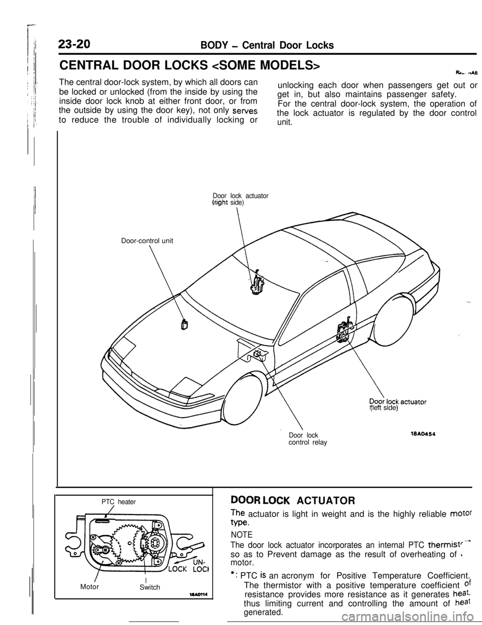 MITSUBISHI ECLIPSE 1990 Owners Guide 23-20BODY - Central Door LocksCENTRAL DOOR LOCKS <SOME MODELS>
Ri... 4sThe central door-lock system, by which all doors can
be locked or unlocked (from the inside by using the
inside door lock knob at MITSUBISHI ECLIPSE 1990 Owners Guide 23-20BODY - Central Door LocksCENTRAL DOOR LOCKS <SOME MODELS>
Ri... 4sThe central door-lock system, by which all doors can
be locked or unlocked (from the inside by using the
inside door lock knob at
