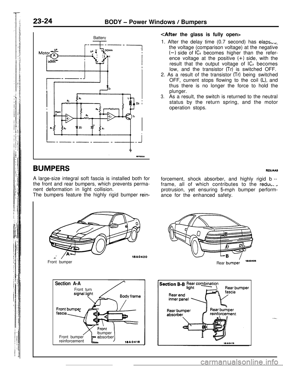 MITSUBISHI ECLIPSE 1990 Service Manual 23-24BODY - Power Windows / Bumpers
Batterv
r--+----
02’
BUMPERSA large-size integral soft fascia is installed both for
the front and rear bumpers, which prevents perma-
nent deformation in light co MITSUBISHI ECLIPSE 1990 Service Manual 23-24BODY - Power Windows / Bumpers
Batterv
r--+----
02’
BUMPERSA large-size integral soft fascia is installed both for
the front and rear bumpers, which prevents perma-
nent deformation in light co