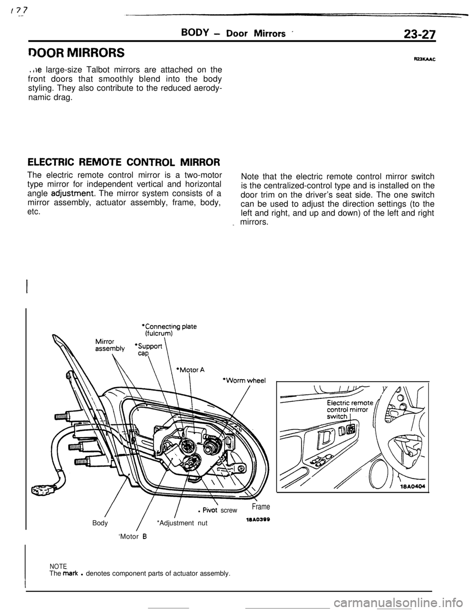 MITSUBISHI ECLIPSE 1990 Service Manual BODY- Door Mirrors .23-27
DOOR MIRRORSIPIKhAC
.i~e large-size Talbot mirrors are attached on the
front doors that smoothly blend into the body
styling. They also contribute to the reduced aerody-
nami MITSUBISHI ECLIPSE 1990 Service Manual BODY- Door Mirrors .23-27
DOOR MIRRORSIPIKhAC
.i~e large-size Talbot mirrors are attached on the
front doors that smoothly blend into the body
styling. They also contribute to the reduced aerody-
nami