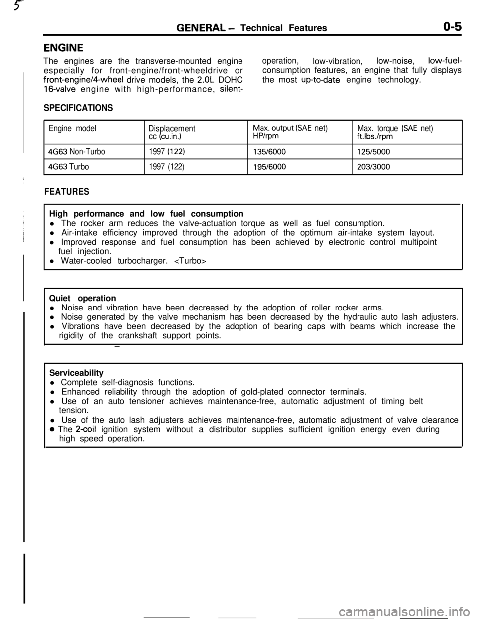 MITSUBISHI ECLIPSE 1990 Service Manual GENERAL - Technical Featureso-5ENGINE
The engines are the transverse-mounted engine
especially for front-engine/front-wheeldrive orfront-engine/4-wheel drive models, the
2.OL DOHC
16-valve engine wit MITSUBISHI ECLIPSE 1990 Service Manual GENERAL - Technical Featureso-5ENGINE
The engines are the transverse-mounted engine
especially for front-engine/front-wheeldrive orfront-engine/4-wheel drive models, the
2.OL DOHC
16-valve engine wit
