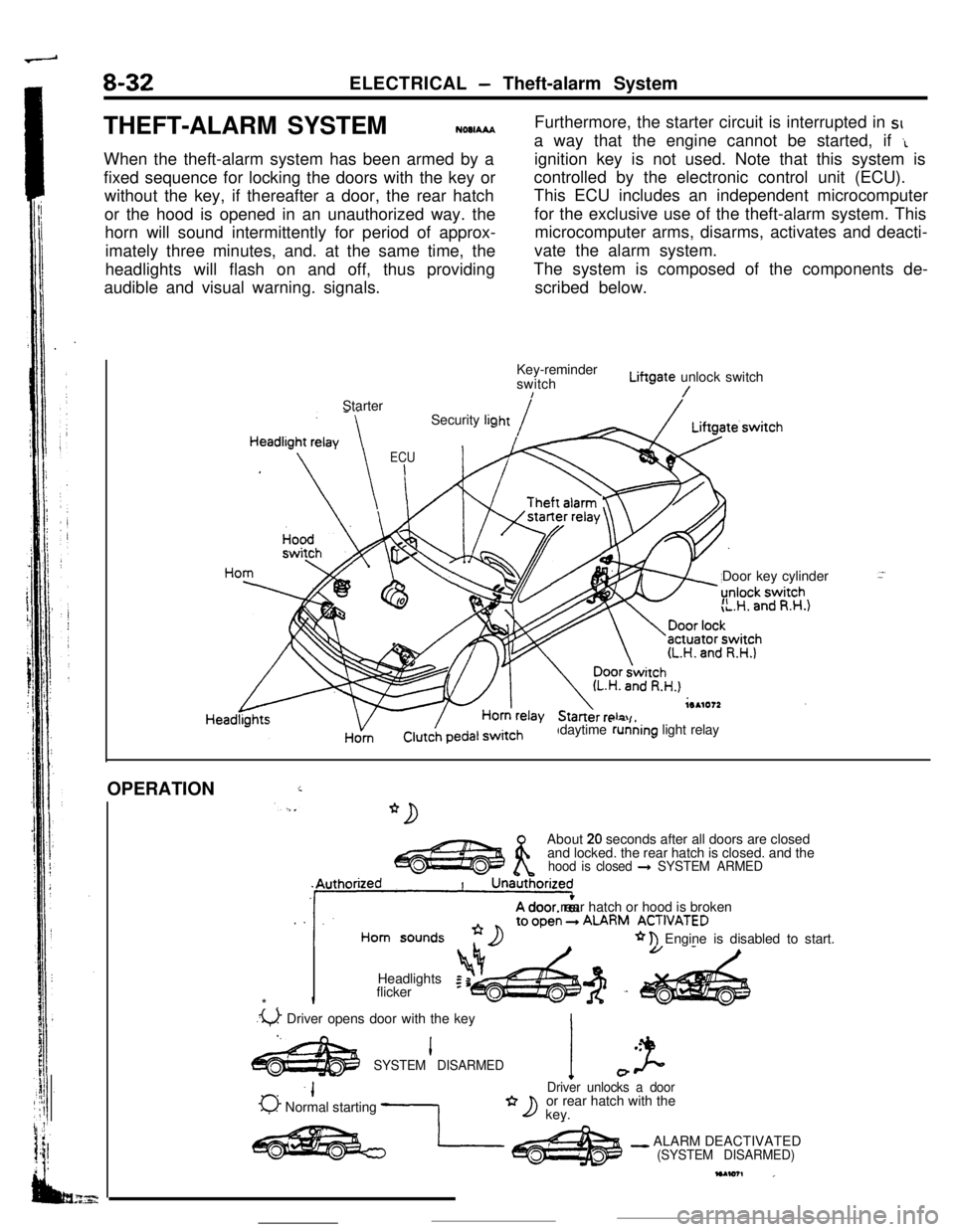 MITSUBISHI ECLIPSE 1990 Service Manual 8-32ELECTRICAL - Theft-alarm System
THEFT-ALARM SYSTEM
NOOIAAAWhen the theft-alarm system has been armed by a
fixed sequence for locking the doors with the key or
without the key, if thereafter a door MITSUBISHI ECLIPSE 1990 Service Manual 8-32ELECTRICAL - Theft-alarm System
THEFT-ALARM SYSTEM
NOOIAAAWhen the theft-alarm system has been armed by a
fixed sequence for locking the doors with the key or
without the key, if thereafter a door