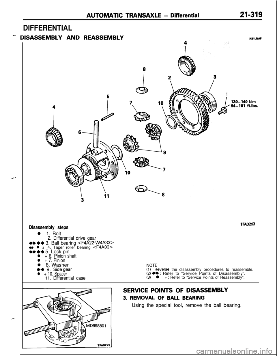 MITSUBISHI ECLIPSE 1991 Owners Manual AUTOMATIC TRANSAXLE - Differential
DIFFERENTIAL
- DISASSEMBLY AND REASSEMBLYNZlLNAF
1
k
130-140 Nm34-101 ft.lbs.
TWO263Disassembly stepsl 1. Bolt
2. Differential drive gear
4e e4 3. Ball bearing <F4A2
