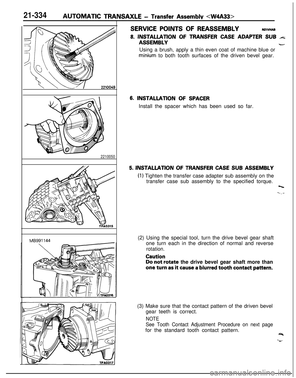 MITSUBISHI ECLIPSE 1991  Service Manual 21-334AUTOMATIC TRANSAXLE - Transfer Assemblv <W4A33>
2210050
-TifAO315
SERVICE POINTS OF REASSEMBLYWmnAE
8. INSTALLATION OF TRANSFER CASE ADAPTER SUB +=GASSEMBLY
-Using a brush, apply a thin even coa