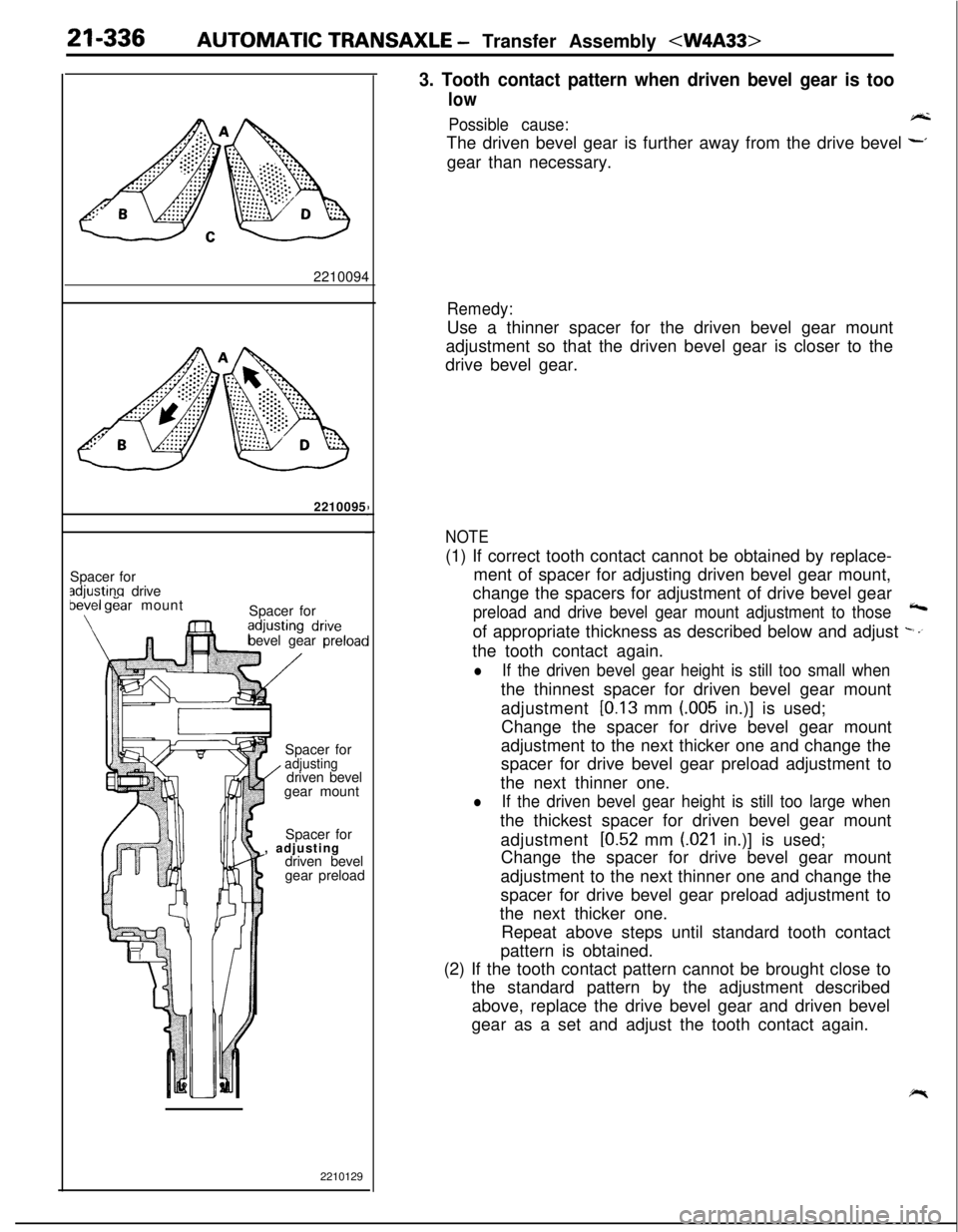 MITSUBISHI ECLIPSE 1991 User Guide 21-336AUTOMATIC TRANSAXLE - Transfer Assembly <W4A33>2210094
2210095
Spacer for
adiustina drivebekel gear mount
\Spacer for
bevel gear preloacSpacer for
adjusting/ driven bevel
gear mount
Spacer for
, MITSUBISHI ECLIPSE 1991 User Guide 21-336AUTOMATIC TRANSAXLE - Transfer Assembly <W4A33>2210094
2210095
Spacer for
adiustina drivebekel gear mount
\Spacer for
bevel gear preloacSpacer for
adjusting/ driven bevel
gear mount
Spacer for
,