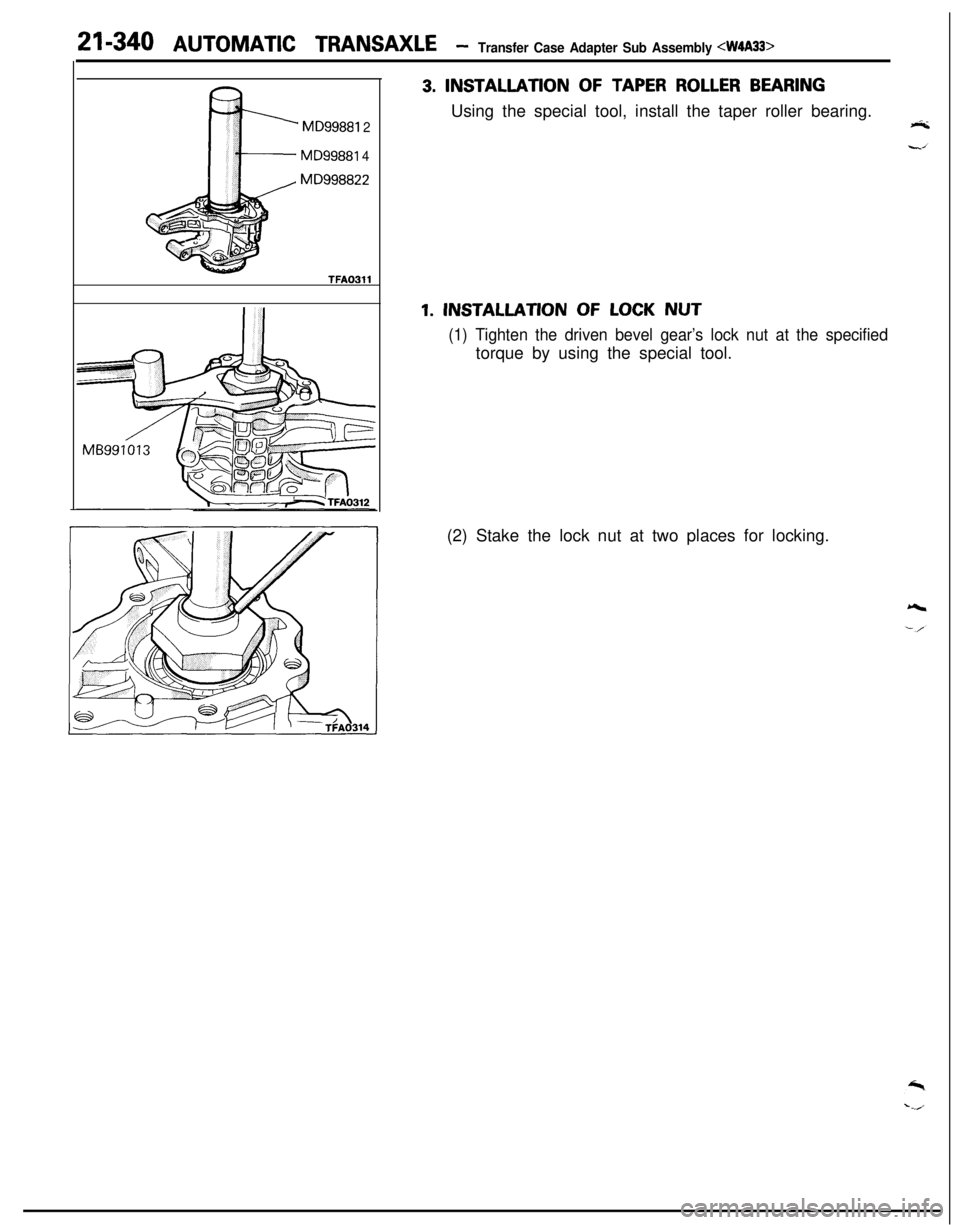 MITSUBISHI ECLIPSE 1991 Service Manual 21-340 AUTOMATIC TRANSAXLE -Transfer Case Adapter Sub Assembly <W4A33>Fb
MD99881 2
MD99881 4
MD998822
TFAO311
3. INSTALLATION OF TAPER ROLLER BEARINGUsing the special tool, install the taper roller be MITSUBISHI ECLIPSE 1991 Service Manual 21-340 AUTOMATIC TRANSAXLE -Transfer Case Adapter Sub Assembly <W4A33>Fb
MD99881 2
MD99881 4
MD998822
TFAO311
3. INSTALLATION OF TAPER ROLLER BEARINGUsing the special tool, install the taper roller be