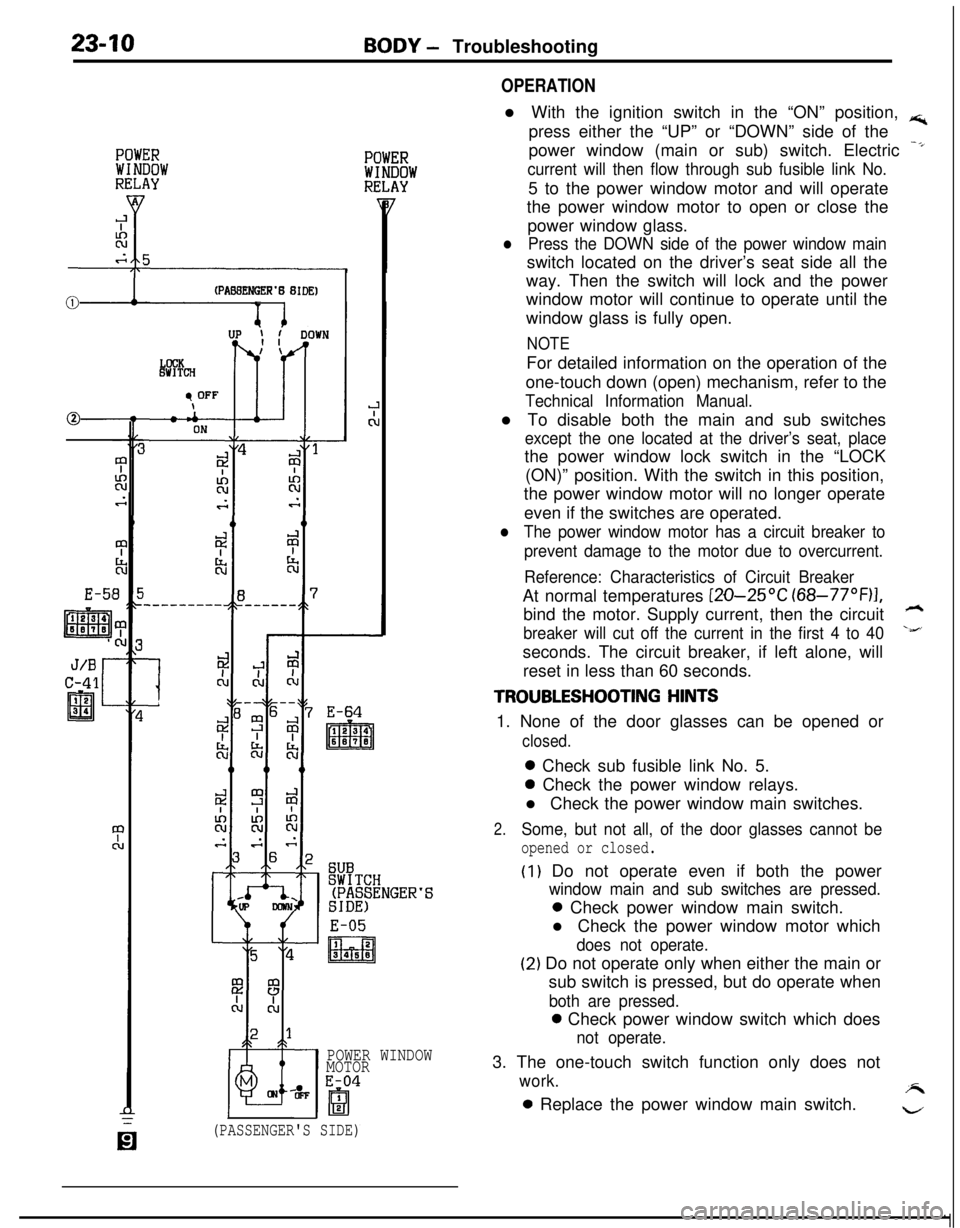 MITSUBISHI ECLIPSE 1991 Service Manual 23-10BODY - Troubleshooting
(PABBENGER’B BIDE)v 1
E-51
‘S
E-05
I2
m3458
POWER WINDOW
MOTOR
E-04
OPERATIONl With the ignition switch in the “ON” position,
rs;,press either the “UP” or “D MITSUBISHI ECLIPSE 1991 Service Manual 23-10BODY - Troubleshooting
(PABBENGER’B BIDE)v 1
E-51
‘S
E-05
I2
m3458
POWER WINDOW
MOTOR
E-04
OPERATIONl With the ignition switch in the “ON” position,
rs;,press either the “UP” or “D