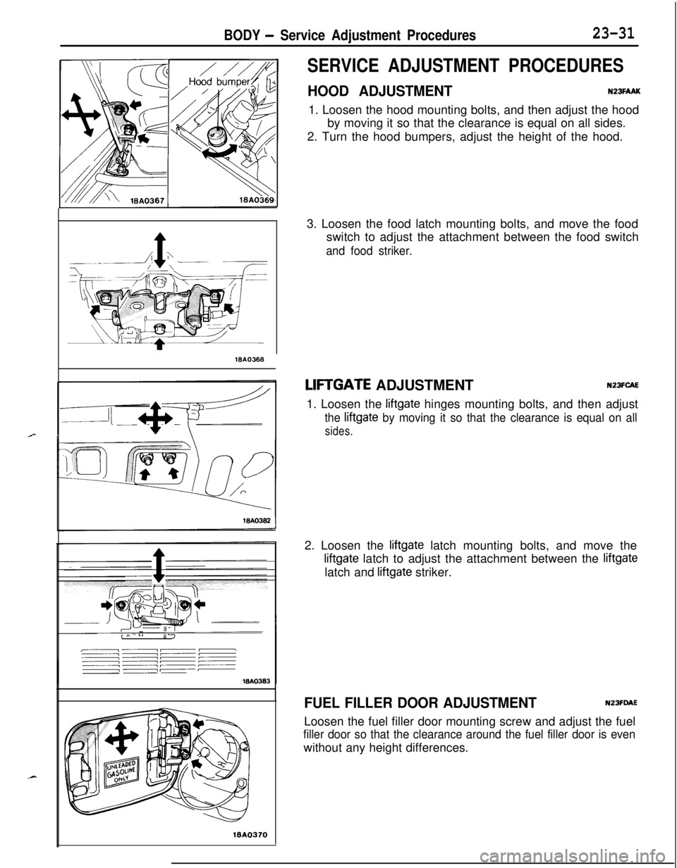 MITSUBISHI ECLIPSE 1991 User Guide BODY - Service Adjustment Procedures23-31
16A0366
10A0370
SERVICE ADJUSTMENT PROCEDURES
HOOD ADJUSTMENTN23FAAK1. Loosen the hood mounting bolts, and then adjust the hood
by moving it so that the clear MITSUBISHI ECLIPSE 1991 User Guide BODY - Service Adjustment Procedures23-31
16A0366
10A0370
SERVICE ADJUSTMENT PROCEDURES
HOOD ADJUSTMENTN23FAAK1. Loosen the hood mounting bolts, and then adjust the hood
by moving it so that the clear