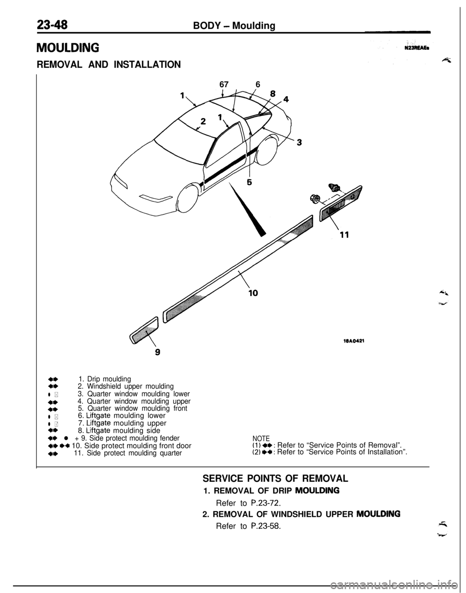 MITSUBISHI ECLIPSE 1991 Service Manual 23-48
MOULDINGBODY
- Moulding
REMOVAL AND INSTALLATION67 6WA0421
4,1. Drip moulding4,2. Windshield upper moulding
l *3. Quarter window moulding lower
**4. Quarter window moulding upper
4*5. Quarter w MITSUBISHI ECLIPSE 1991 Service Manual 23-48
MOULDINGBODY
- Moulding
REMOVAL AND INSTALLATION67 6WA0421
4,1. Drip moulding4,2. Windshield upper moulding
l *3. Quarter window moulding lower
**4. Quarter window moulding upper
4*5. Quarter w