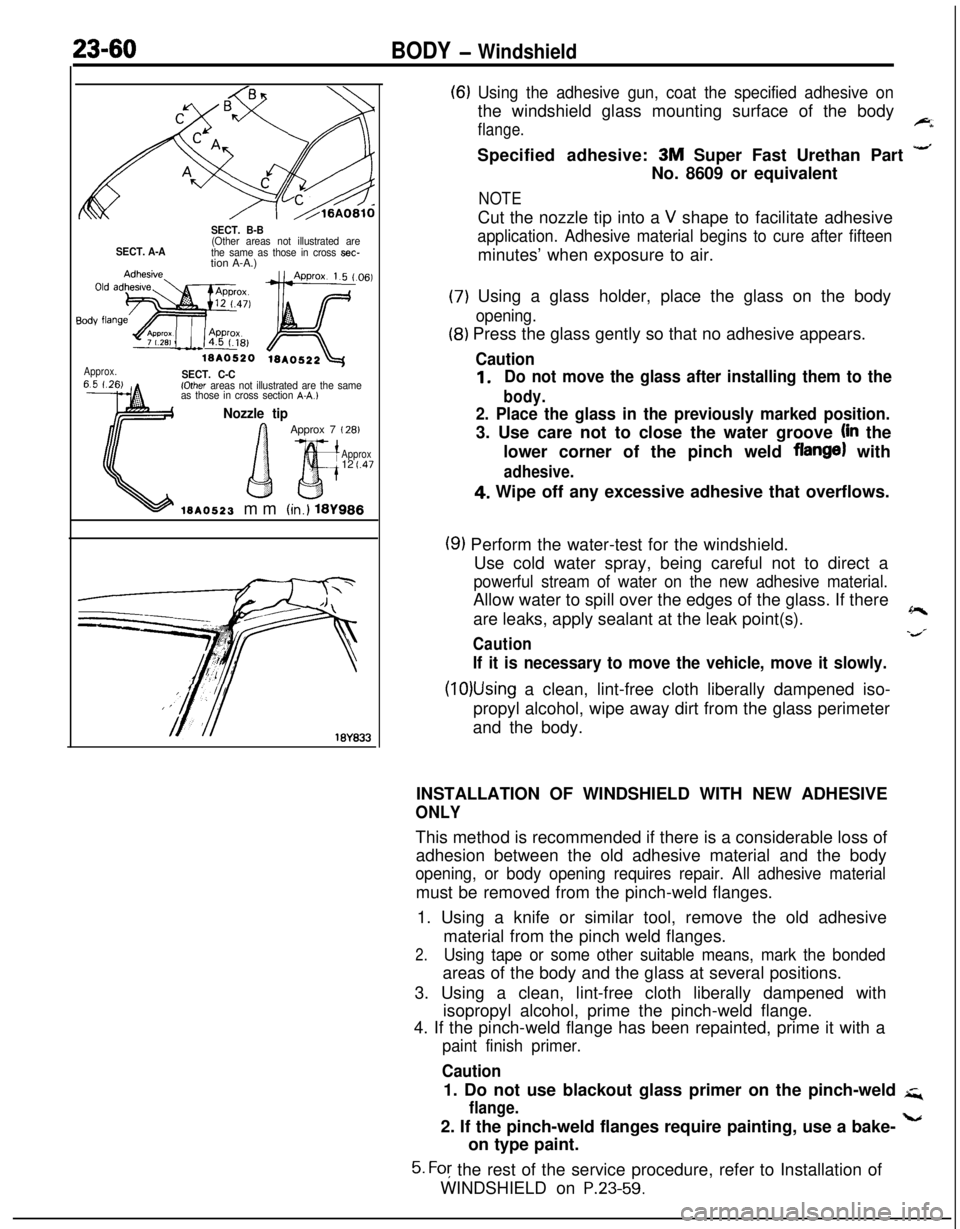 MITSUBISHI ECLIPSE 1991 Service Manual 23-60BODY - Windshield
SECT. B-B
SECT. A-A(Other areas not illustrated are
the same as those in cross aec-tion A-A.)
Approx.ISA0520 iSAo522&jSECT. C-C(Other areas not illustrated are the same
as those MITSUBISHI ECLIPSE 1991 Service Manual 23-60BODY - Windshield
SECT. B-B
SECT. A-A(Other areas not illustrated are
the same as those in cross aec-tion A-A.)
Approx.ISA0520 iSAo522&jSECT. C-C(Other areas not illustrated are the same
as those