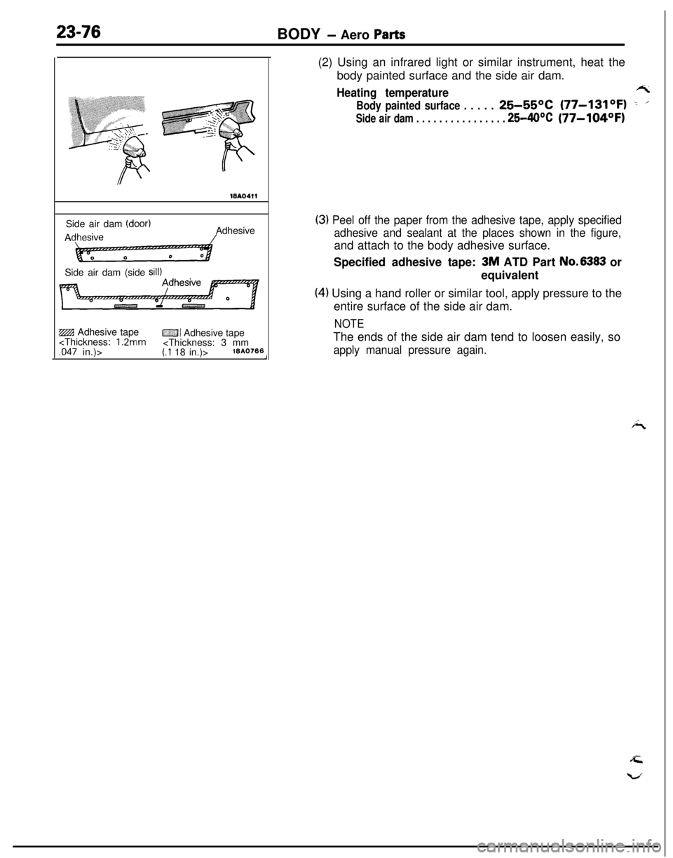 MITSUBISHI ECLIPSE 1991 Service Manual 23-76BODY - Aero Parts
WA0411Side air dam
(door)AAdhesive
Side air dam (side
sill)ZBI Adhesive tape
CZJI Adhesive tape
<Thickness: 1.2mm<Thickness: 3 mm,047 in.)>(.I 18 in.)>18A0766(2) Using an infr MITSUBISHI ECLIPSE 1991 Service Manual 23-76BODY - Aero Parts
WA0411Side air dam
(door)AAdhesive
Side air dam (side
sill)ZBI Adhesive tape
CZJI Adhesive tape
<Thickness: 1.2mm<Thickness: 3 mm,047 in.)>(.I 18 in.)>18A0766(2) Using an infr