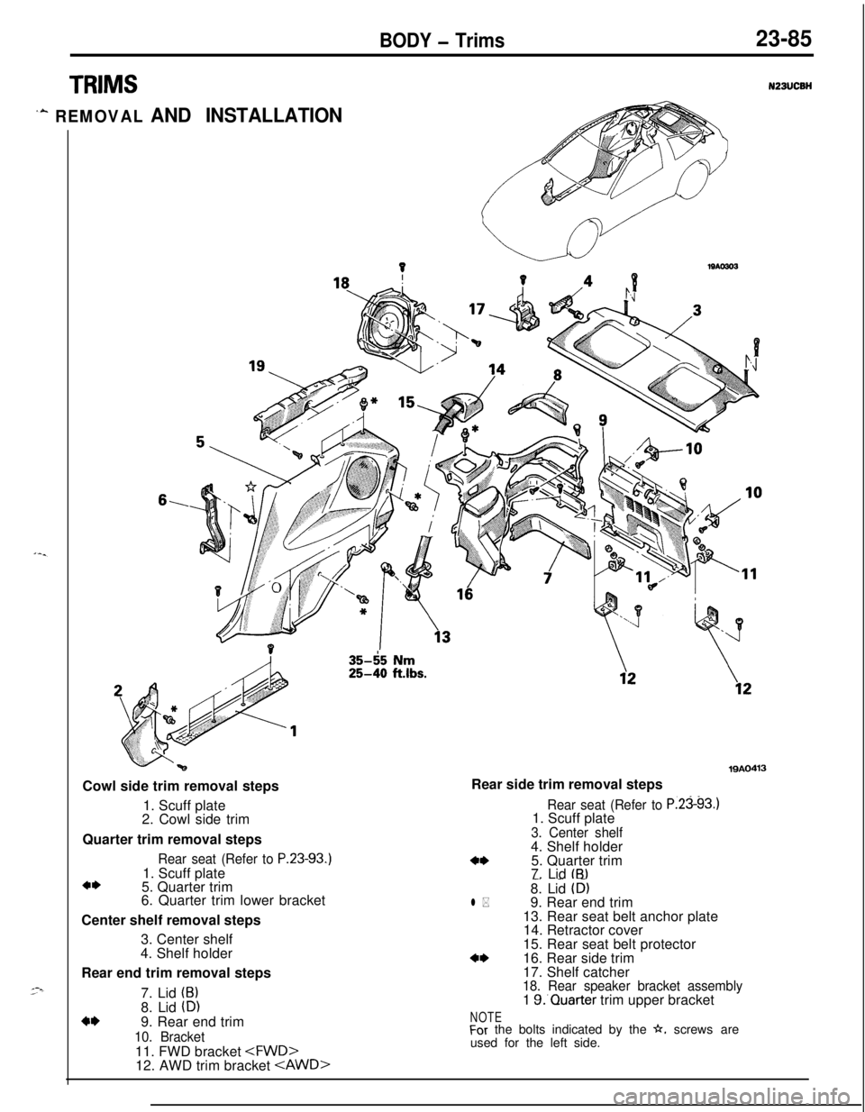 MITSUBISHI ECLIPSE 1991 Service Manual BODY - Trims23-85
TRIMS
‘A REMOVAL AND INSTALLATION
6,Cowl side trim removal steps
1. Scuff plate
2. Cowl side trim
Quarter trim removal steps
Rear seat (Refer to P.23-93.1. Scuff plate
a*5. Quarter MITSUBISHI ECLIPSE 1991 Service Manual BODY - Trims23-85
TRIMS
‘A REMOVAL AND INSTALLATION
6,Cowl side trim removal steps
1. Scuff plate
2. Cowl side trim
Quarter trim removal steps
Rear seat (Refer to P.23-93.1. Scuff plate
a*5. Quarter