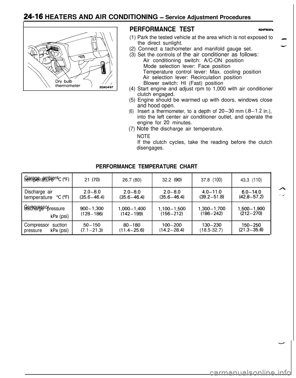 MITSUBISHI ECLIPSE 1991 Service Manual 24-16 HEATERS AND AIR CONDITIONING - Service Adjustment Procedures
PERFORMANCE TESTN24FWAFa(1) Park the tested vehicle at the area which is not exposed to
the direct sunlight.
(2) Connect a tachometer MITSUBISHI ECLIPSE 1991 Service Manual 24-16 HEATERS AND AIR CONDITIONING - Service Adjustment Procedures
PERFORMANCE TESTN24FWAFa(1) Park the tested vehicle at the area which is not exposed to
the direct sunlight.
(2) Connect a tachometer