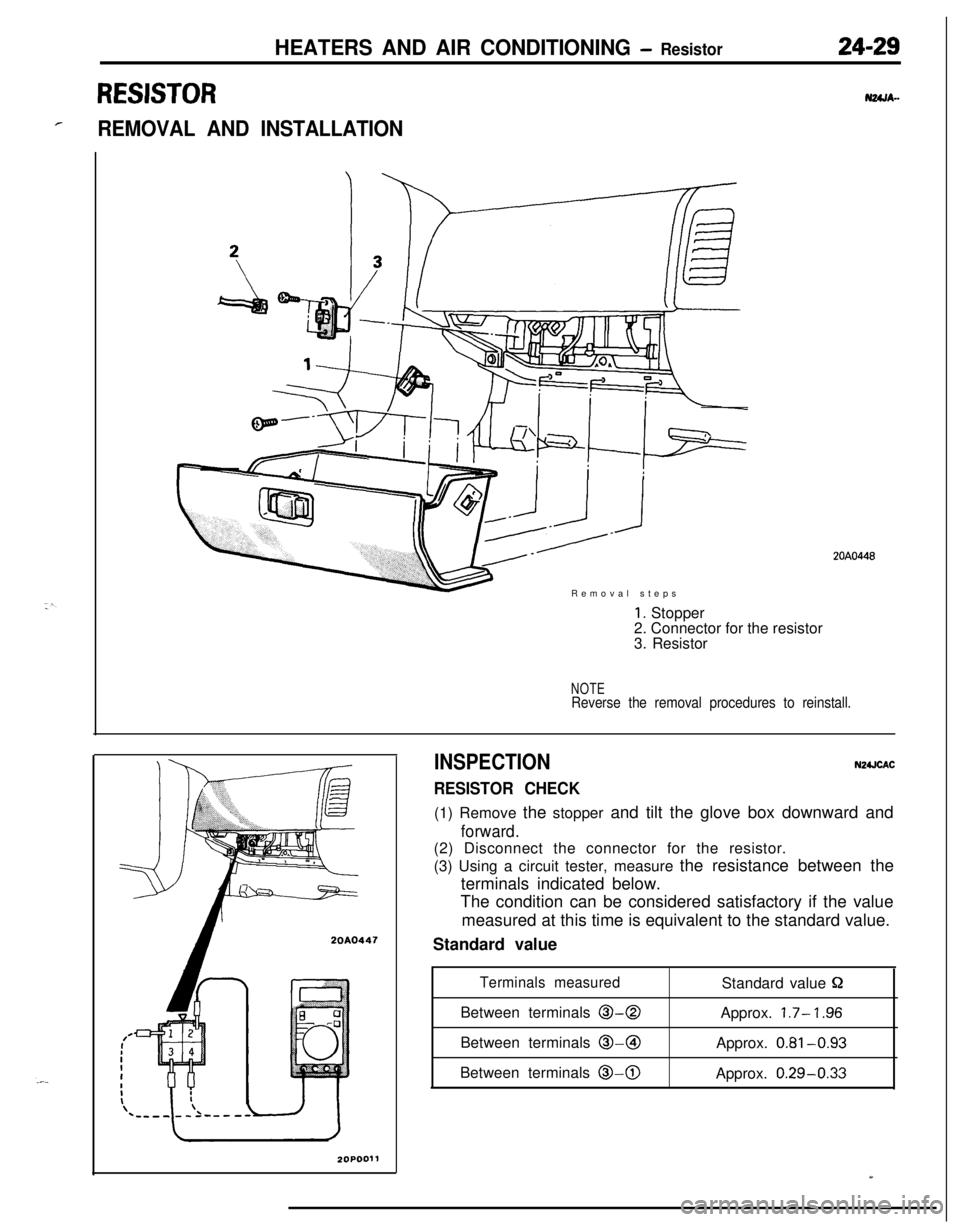 MITSUBISHI ECLIPSE 1991 Service Manual HEATERS AND AIR CONDITIONING - Resistor
RESISTOR
rREMOVAL AND INSTALLATIONRemoval steps
20A0447
1. Stopper
2. Connector for the resistor
3. Resistor
NOTEReverse the removal procedures to reinstall.
IN MITSUBISHI ECLIPSE 1991 Service Manual HEATERS AND AIR CONDITIONING - Resistor
RESISTOR
rREMOVAL AND INSTALLATIONRemoval steps
20A0447
1. Stopper
2. Connector for the resistor
3. Resistor
NOTEReverse the removal procedures to reinstall.
IN
