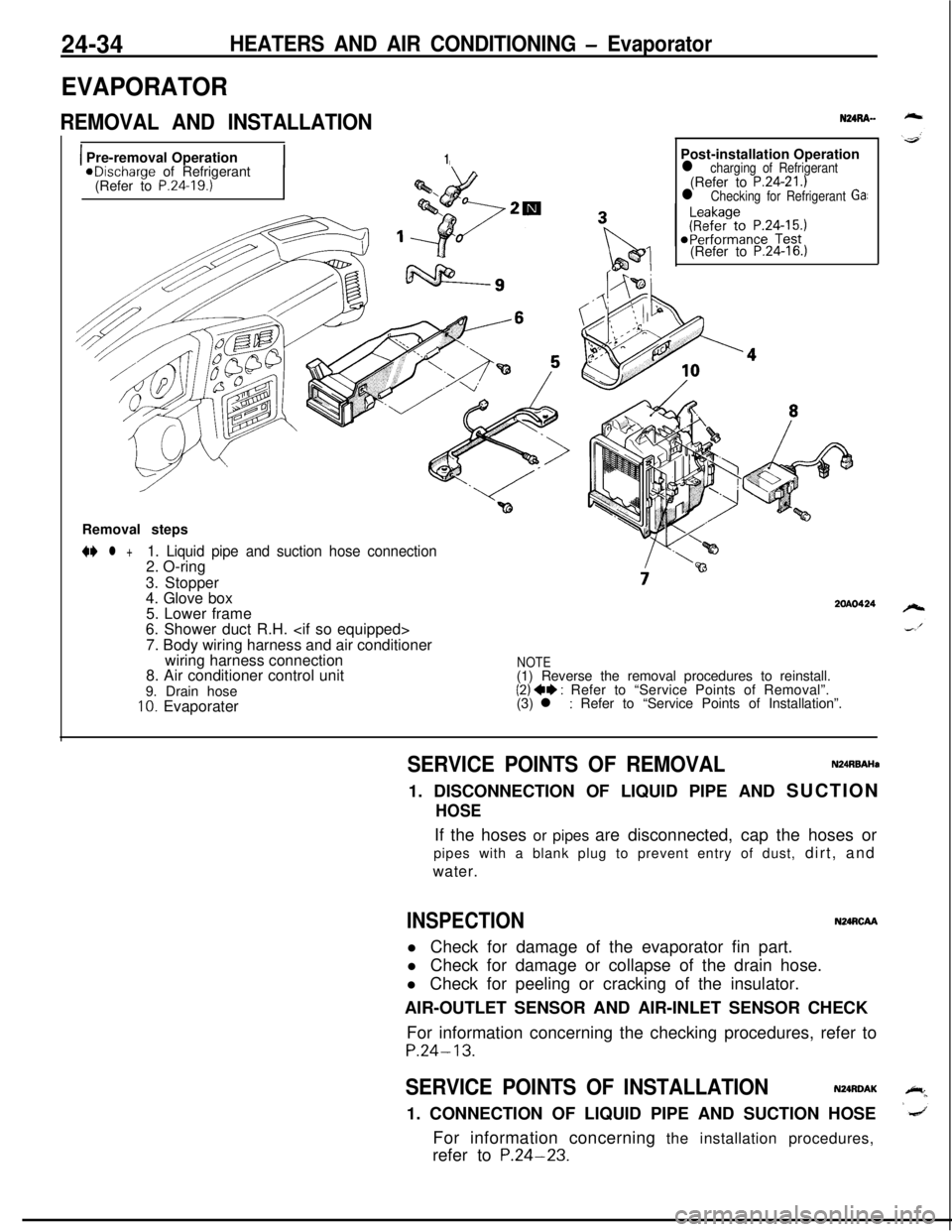 MITSUBISHI ECLIPSE 1991 Service Manual 24-34HEATERS AND AIR CONDITIONING - Evaporator
EVAPORATOR
REMOVAL AND INSTALLATION
1 Pre-removal Operation1aDischarge of Refrigerant
(Refer to P.24.19.)Post-installation Operation
l charging of Refrig MITSUBISHI ECLIPSE 1991 Service Manual 24-34HEATERS AND AIR CONDITIONING - Evaporator
EVAPORATOR
REMOVAL AND INSTALLATION
1 Pre-removal Operation1aDischarge of Refrigerant
(Refer to P.24.19.)Post-installation Operation
l charging of Refrig