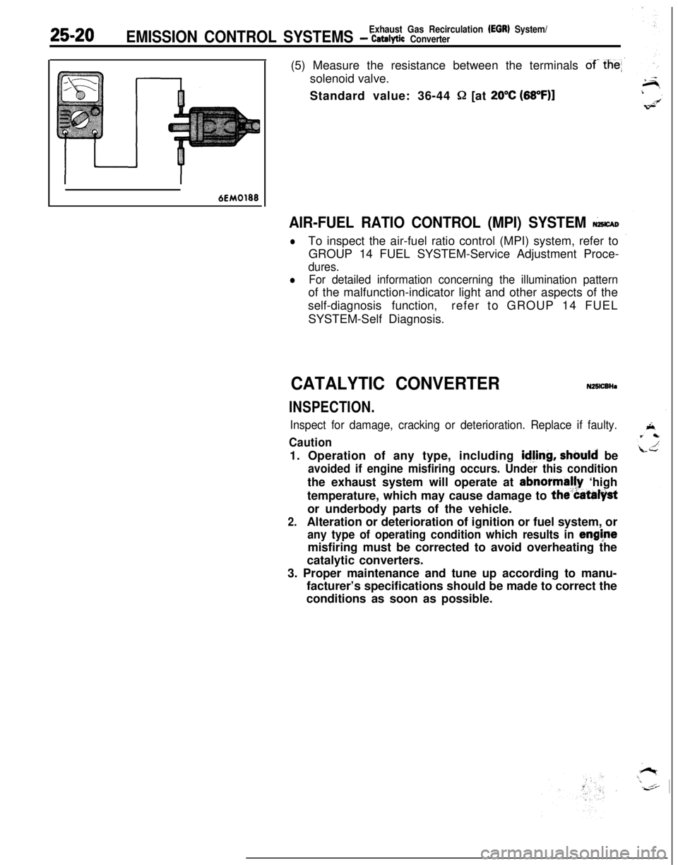 MITSUBISHI ECLIPSE 1991 Service Manual 25-20Exhaust Gas Recirculation (EGR) System/EMISSION CONTROL SYSTEMS - ‘catalytic Converter(5) Measure the resistance between the terminals
of- the<solenoid valve.
Standard value: 36-44
Q [at 20° MITSUBISHI ECLIPSE 1991 Service Manual 25-20Exhaust Gas Recirculation (EGR) System/EMISSION CONTROL SYSTEMS - ‘catalytic Converter(5) Measure the resistance between the terminals
of- the<solenoid valve.
Standard value: 36-44
Q [at 20°