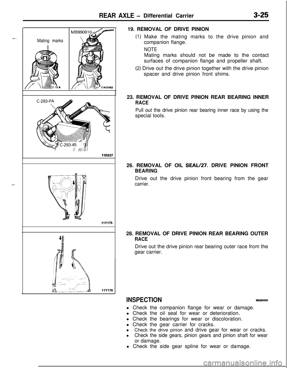 MITSUBISHI ECLIPSE 1991 User Guide REAR AXLE -Differential Carrier3-25
Mating marks
llD237
llY175
llY17619. REMOVAL OF DRIVE PINION
) Make the mating marks to the drive pinion and
companion flange.
NOTEMating marks should not be made t MITSUBISHI ECLIPSE 1991 User Guide REAR AXLE -Differential Carrier3-25
Mating marks
llD237
llY175
llY17619. REMOVAL OF DRIVE PINION
) Make the mating marks to the drive pinion and
companion flange.
NOTEMating marks should not be made t