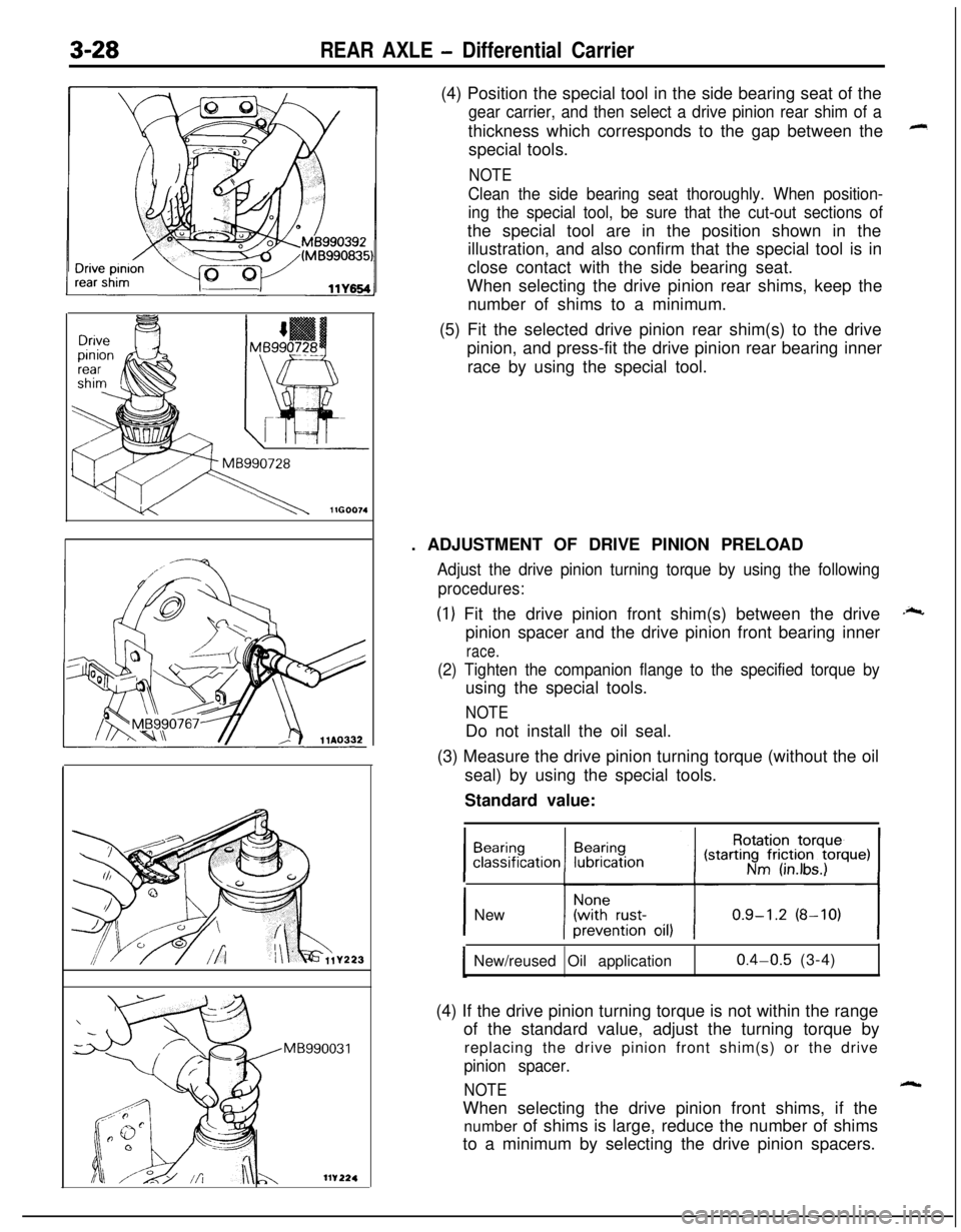 MITSUBISHI ECLIPSE 1991 User Guide 3-28REAR AXLE - Differential Carrier
Y223
MB990031(4) Position the special tool in the side bearing seat of the
gear carrier, and then select a drive pinion rear shim of athickness which corresponds t MITSUBISHI ECLIPSE 1991 User Guide 3-28REAR AXLE - Differential Carrier
Y223
MB990031(4) Position the special tool in the side bearing seat of the
gear carrier, and then select a drive pinion rear shim of athickness which corresponds t