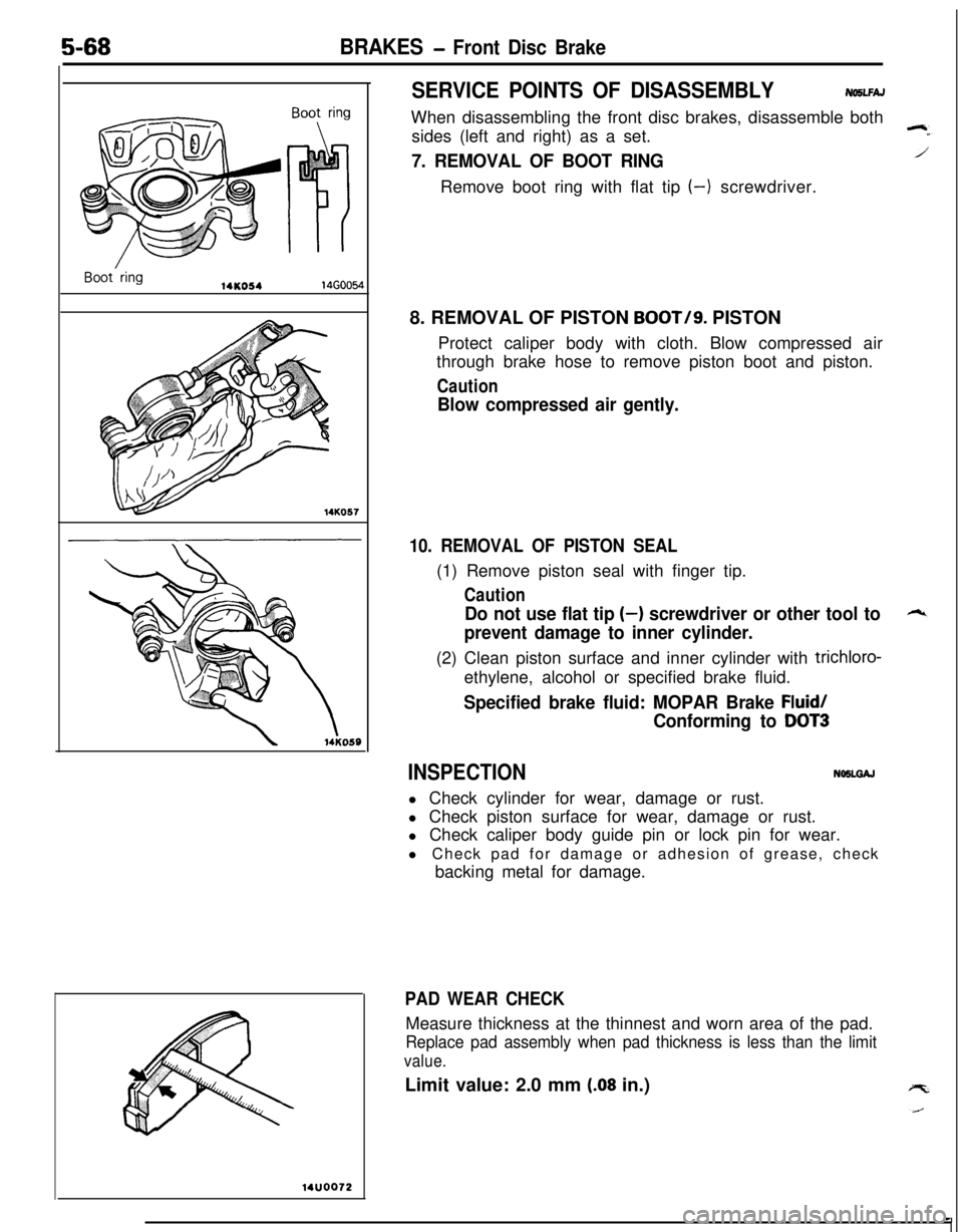 MITSUBISHI ECLIPSE 1991 Owners Manual 5-68BRAKES - Front Disc Brake
14KO5414GOO54
14K057
14UOO72
SERVICE POINTS OF DISASSEMBLYNO5LFAJWhen disassembling the front disc brakes, disassemble both
sides (left and right) as a set.
7. REMOVAL OF MITSUBISHI ECLIPSE 1991 Owners Manual 5-68BRAKES - Front Disc Brake
14KO5414GOO54
14K057
14UOO72
SERVICE POINTS OF DISASSEMBLYNO5LFAJWhen disassembling the front disc brakes, disassemble both
sides (left and right) as a set.
7. REMOVAL OF