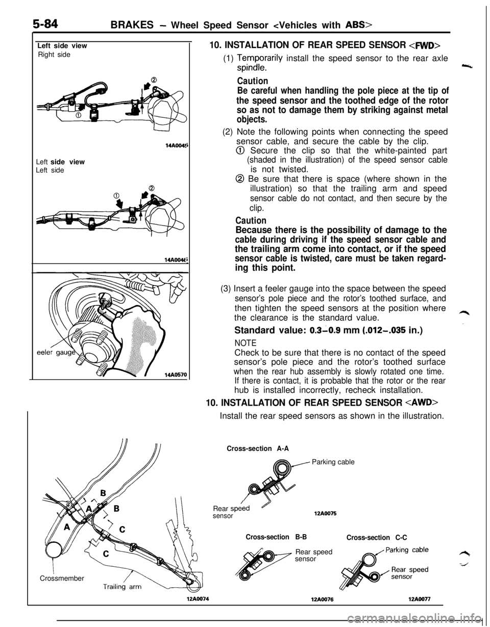 MITSUBISHI ECLIPSE 1991 Owners Manual 5-84BRAKES - Wheel Speed Sensor <Vehicles with ABS>Left side view
Right side
14AOO4:Left side view
Left side
14A004.fCrossmember
10. INSTALLATION OF REAR SPEED SENSOR <MID>(1) Teimn;rarily install the MITSUBISHI ECLIPSE 1991 Owners Manual 5-84BRAKES - Wheel Speed Sensor <Vehicles with ABS>Left side view
Right side
14AOO4:Left side view
Left side
14A004.fCrossmember
10. INSTALLATION OF REAR SPEED SENSOR <MID>(1) Teimn;rarily install the