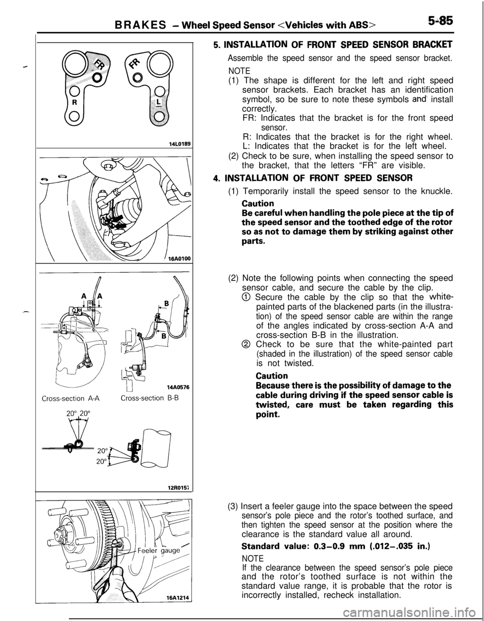 MITSUBISHI ECLIPSE 1991 Owners Manual BRAKES - Wheel Speed Sensor <Vehicles with ABS>545
14LOl89
Cross-section A-ACross-section B-B
12R015i
5. INSTALLATION OF FRONT SPEED SENSOR BRACKET
Assemble the speed sensor and the speed sensor brack MITSUBISHI ECLIPSE 1991 Owners Manual BRAKES - Wheel Speed Sensor <Vehicles with ABS>545
14LOl89
Cross-section A-ACross-section B-B
12R015i
5. INSTALLATION OF FRONT SPEED SENSOR BRACKET
Assemble the speed sensor and the speed sensor brack